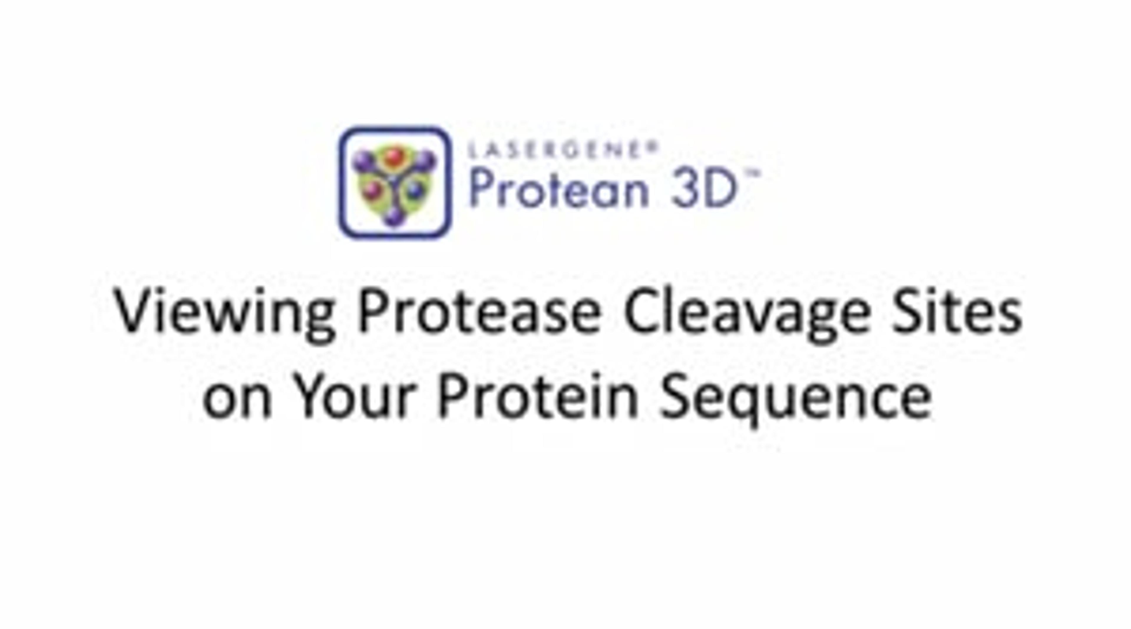 Identifying Protease Cleavage Sites Using Protean 3D Identifying Protease Cleavage Sites Using Protean 3D