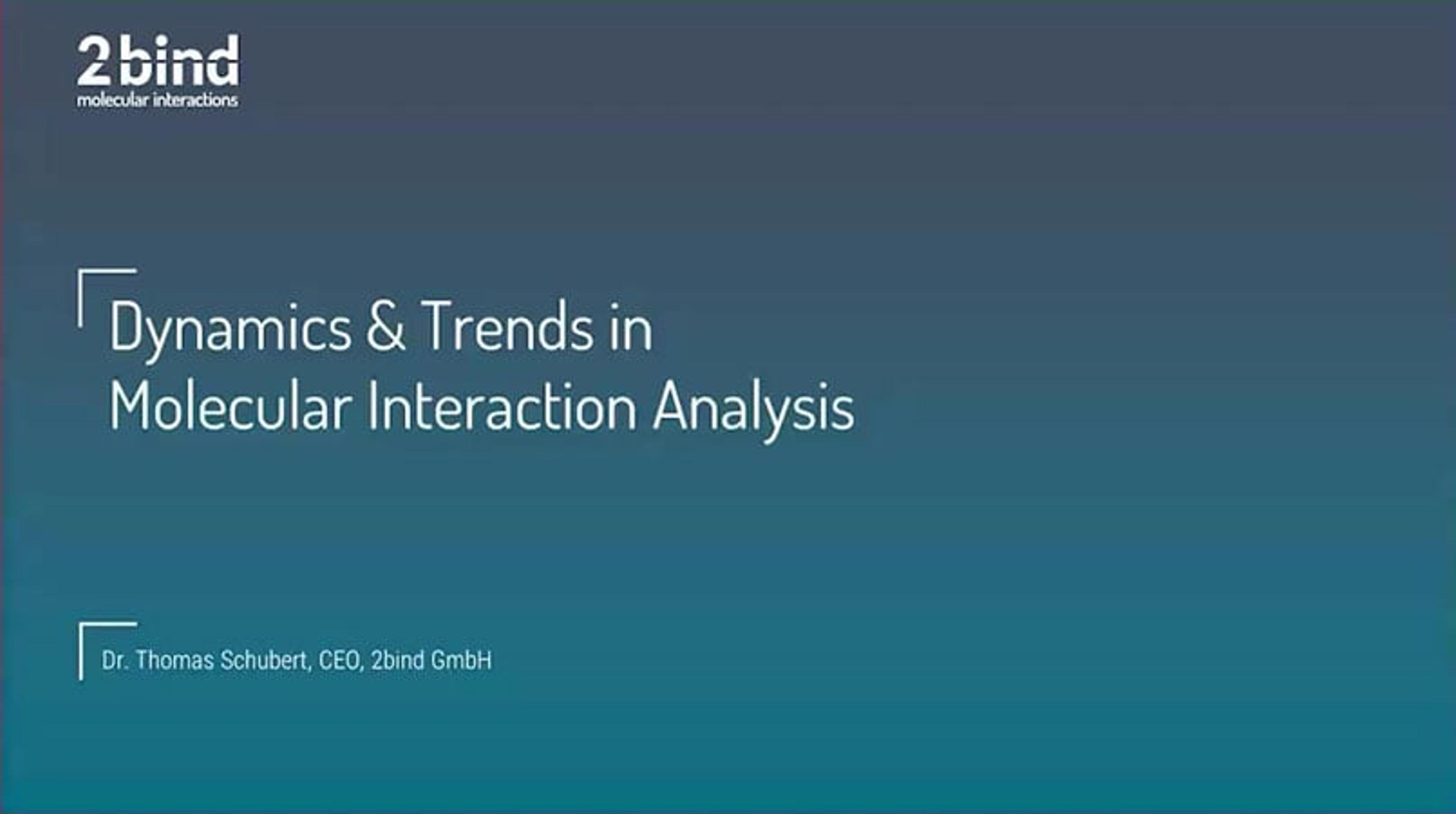 Dynamics and trends in molecular interaction analysis Dynamics and trends in molecular interaction analysis