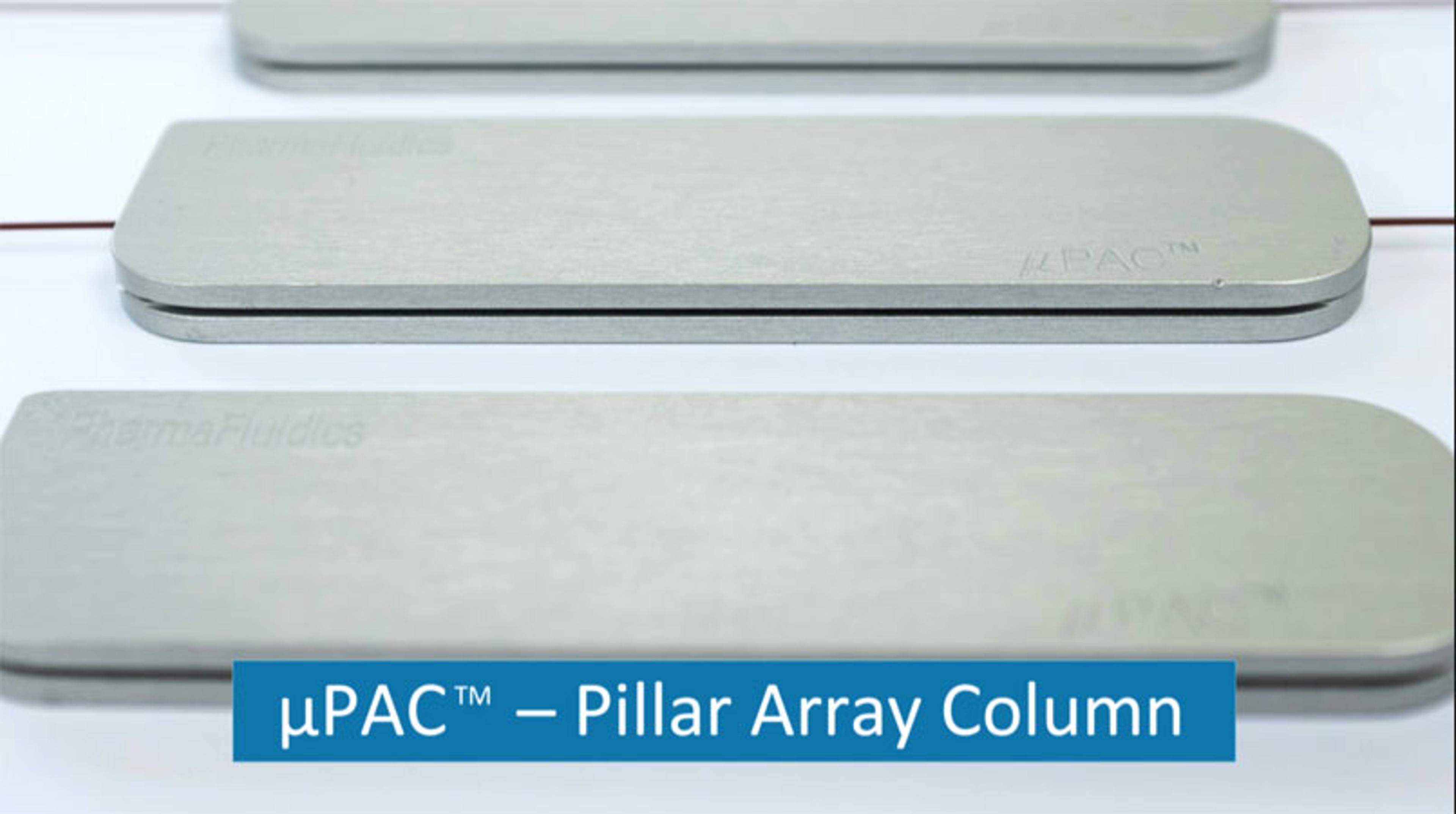 The µPAC™ Column: Unprecedented Separation Power with a Compact Form The µPAC™ Column: Unprecedented Separation Power with a Compact Form
