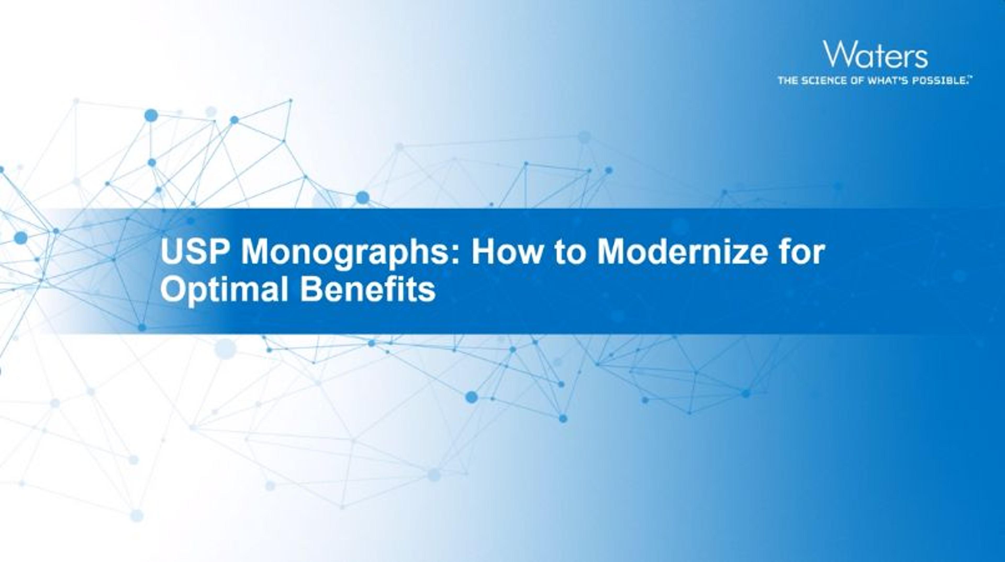 USP monographs: How to modernize for optimal benefits USP monographs: How to modernize for optimal benefits