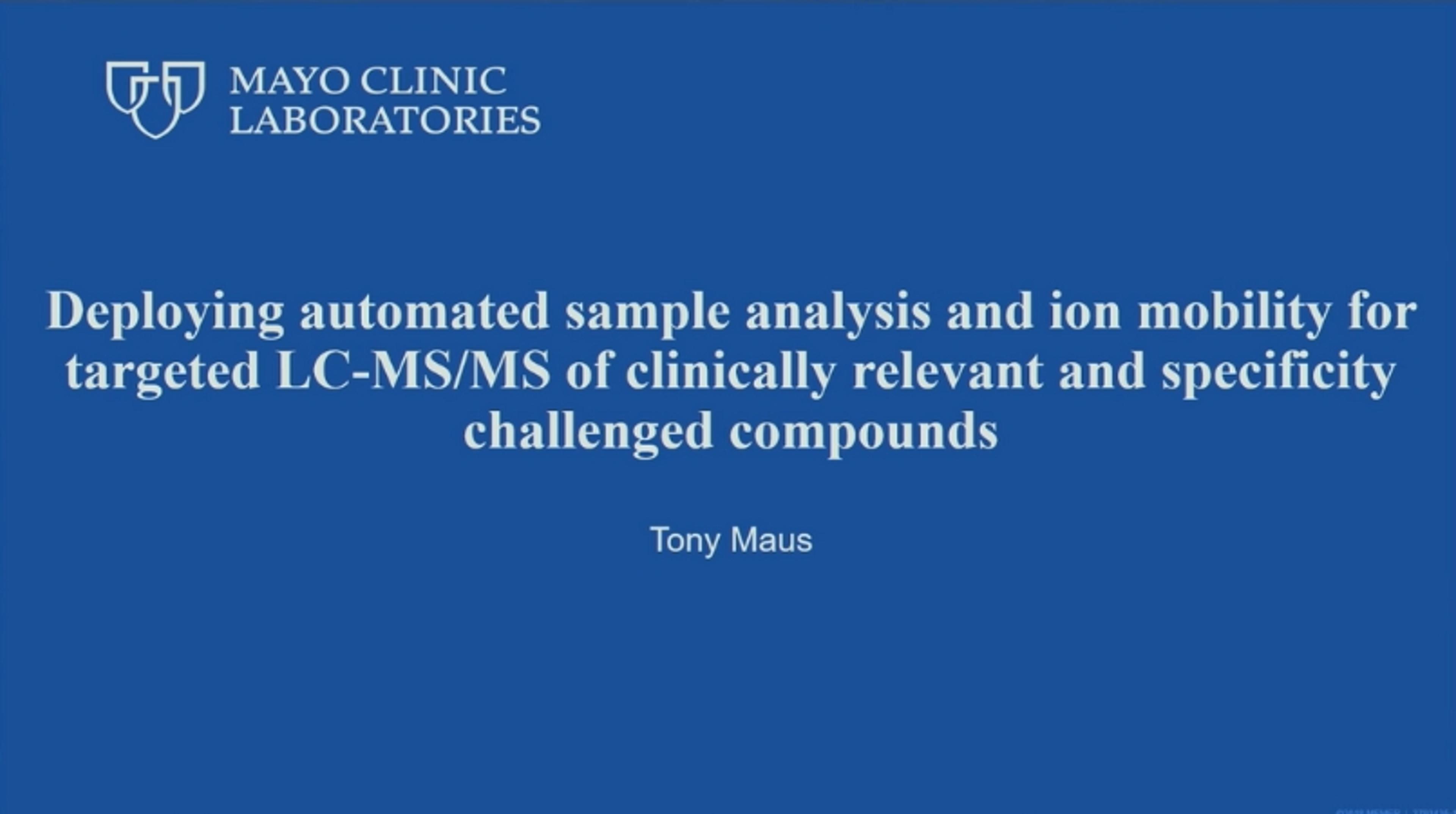 Deploying automated sample analysis and ion mobility for targeted LC-MS/MS of clinically relevant and specificity challenged compounds Deploying automated sample analysis and ion mobility for targeted LC-MS/MS of clinically relevant and specificity challenged compounds