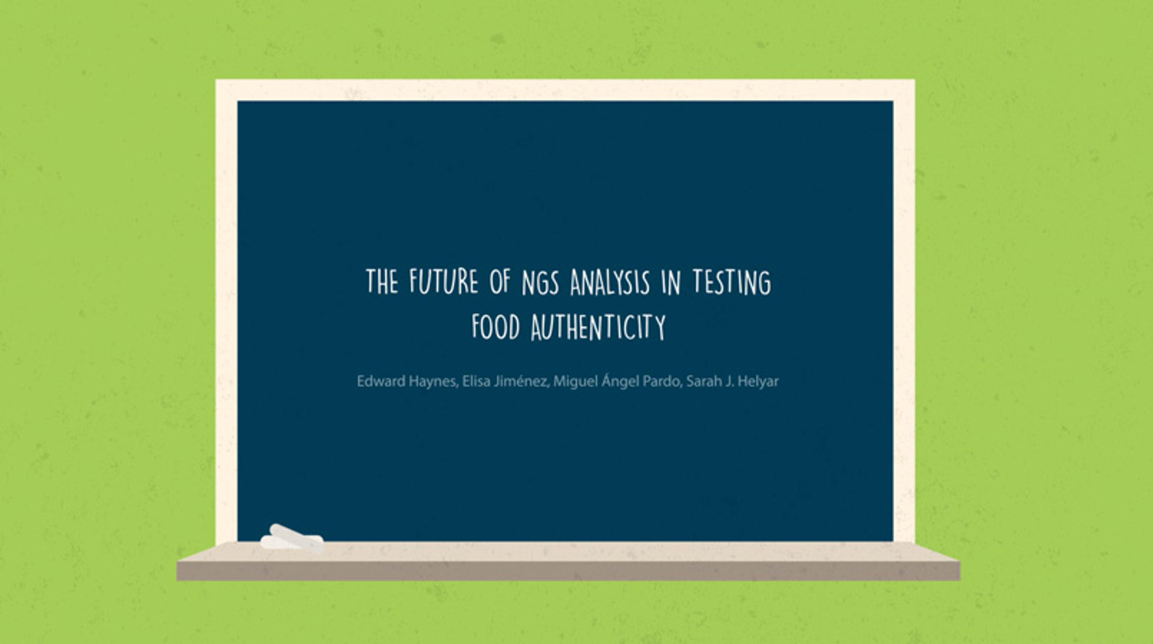 NGS Analysis for Food Authenticity Testing: The Future NGS Analysis for Food Authenticity Testing: The Future