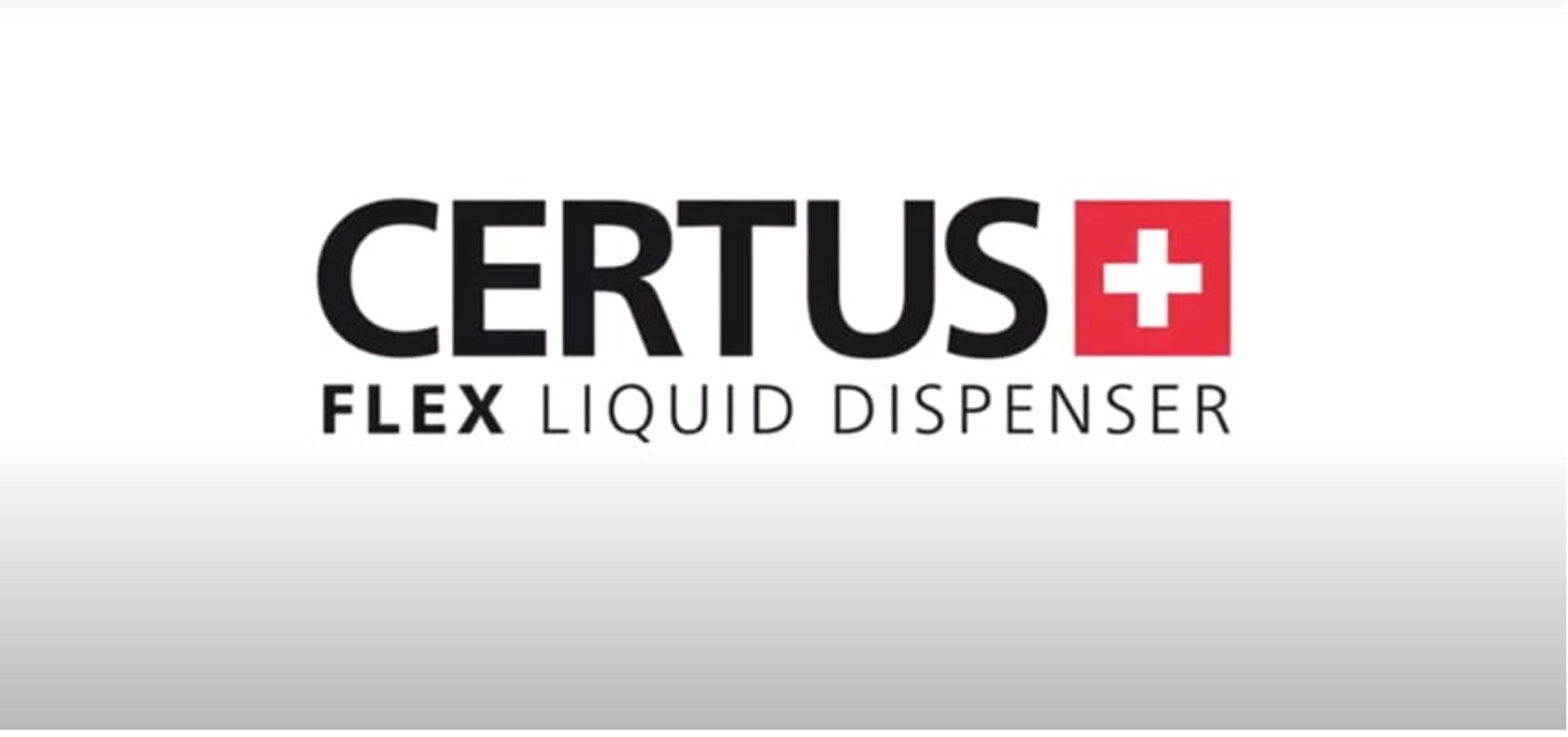 Key benefits of the CERTUS FLEX Liquid Dispenser Key benefits of the CERTUS FLEX Liquid Dispenser