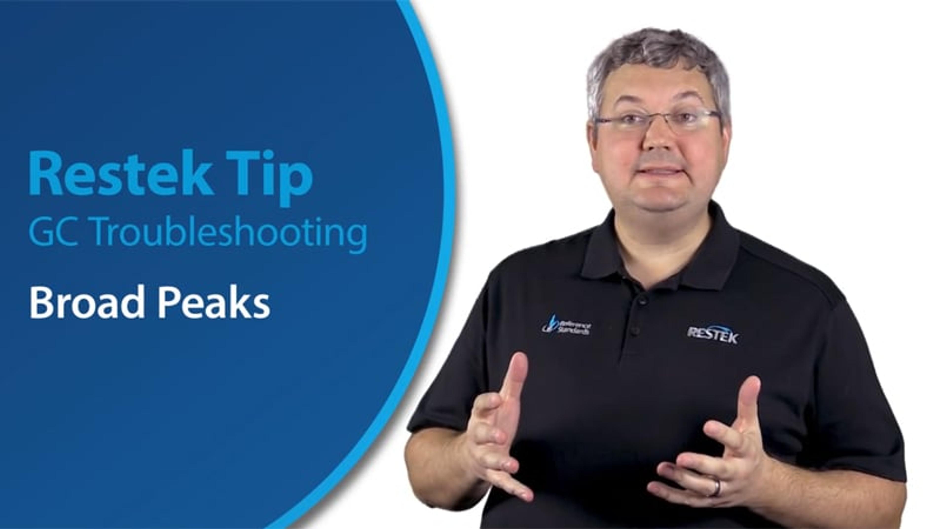 GC Troubleshooting—Broad Peaks GC Troubleshooting—Broad Peaks