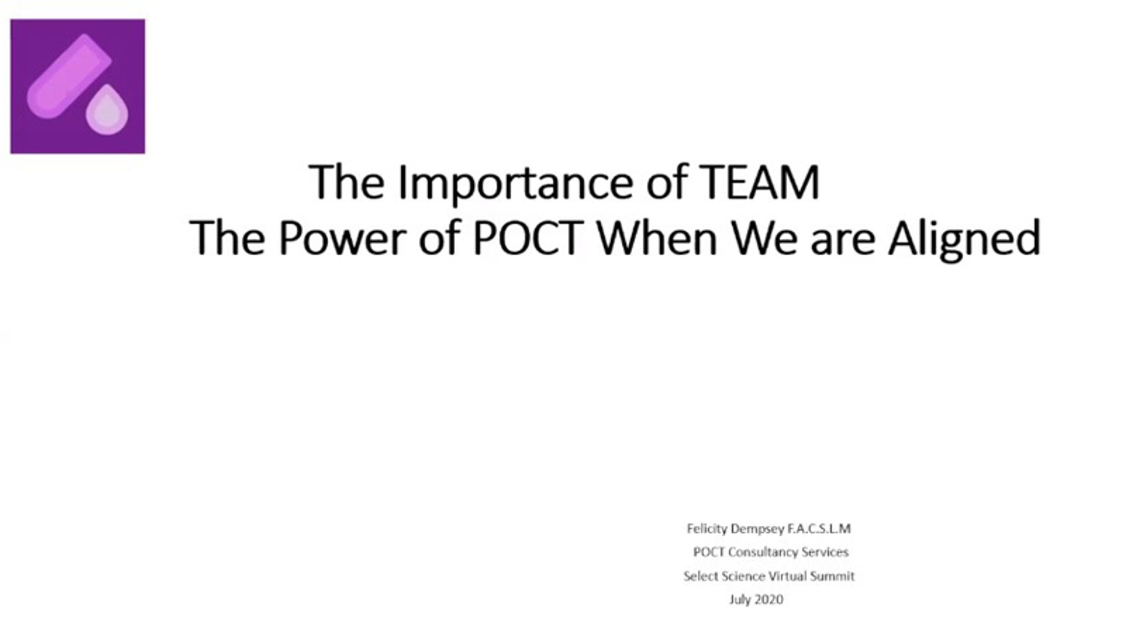The importance of TEAM: The power of POCT when we are aligned The importance of TEAM: The power of POCT when we are aligned