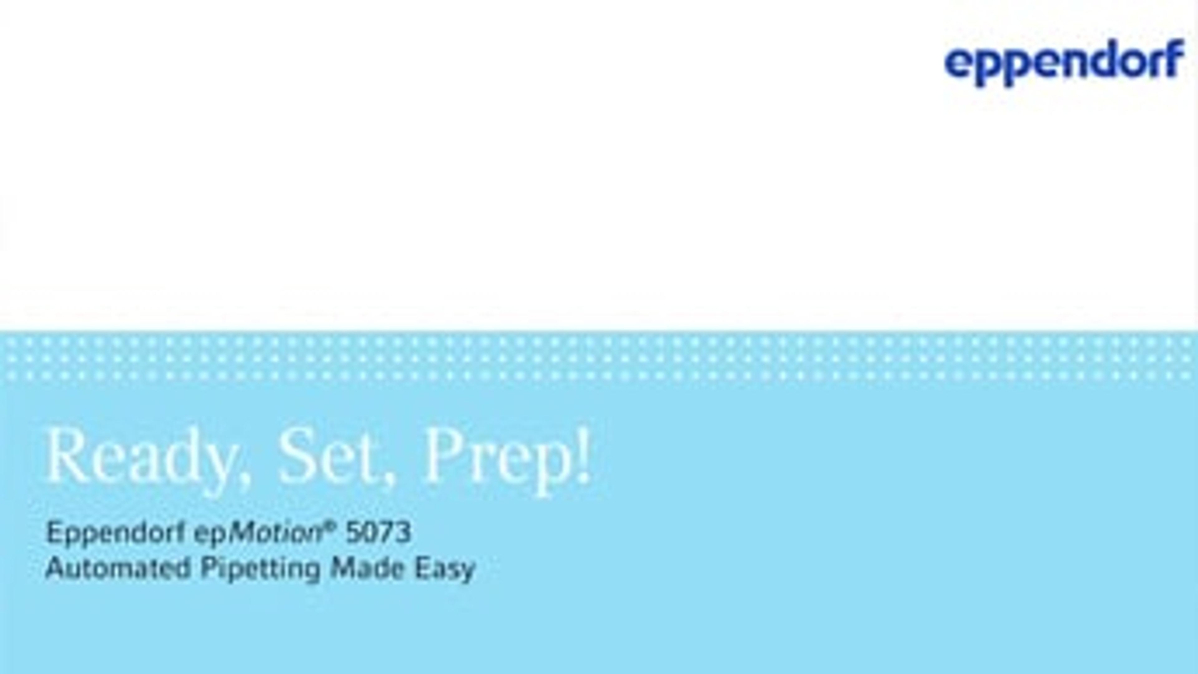 Automated pipetting made easy—epMotion 5073 workstations Automated pipetting made easy—epMotion 5073 workstations