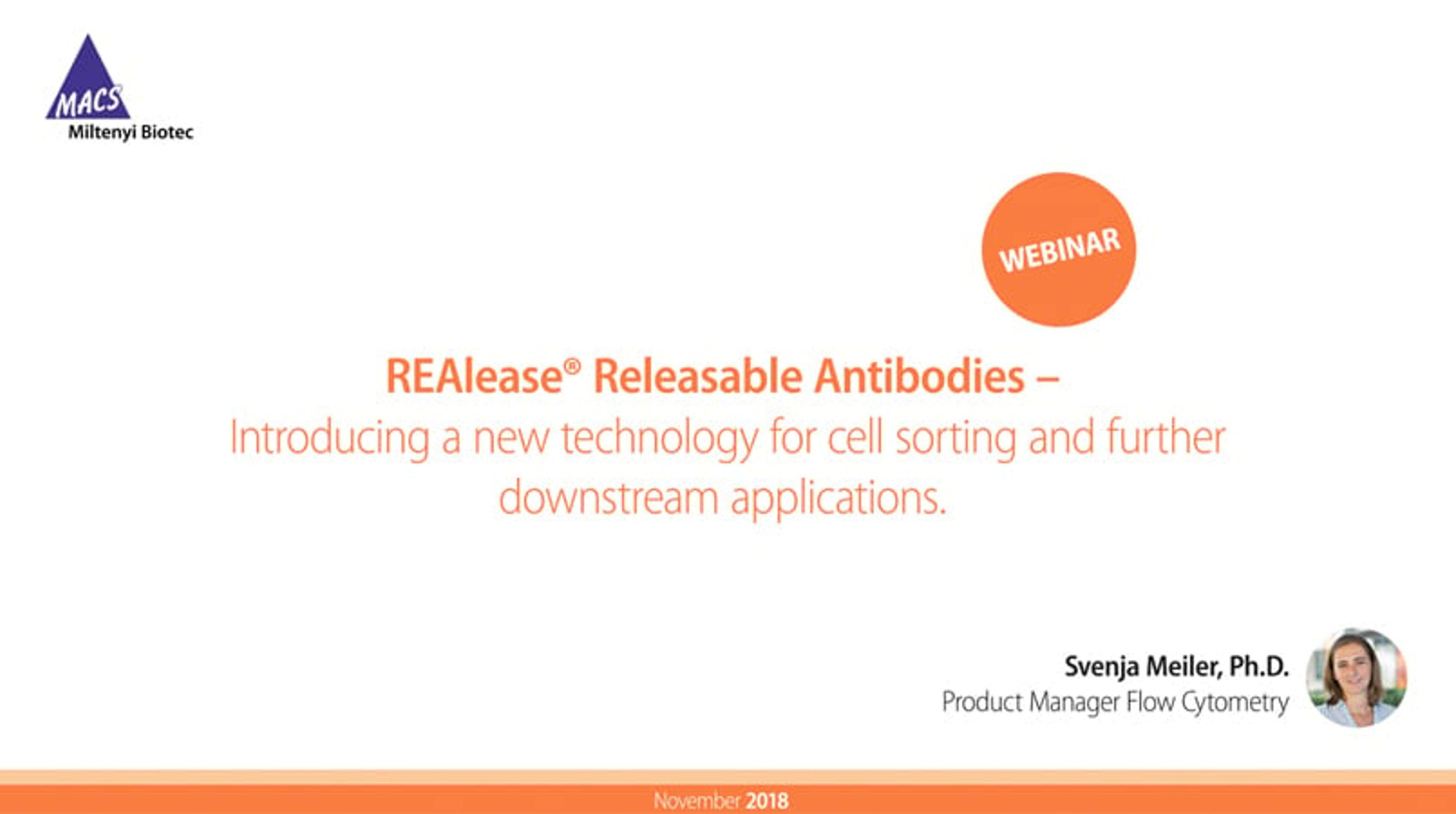 MACS Academy: REAlease Releasable Antibodies for Label Free Cells after Cell Sorting MACS Academy: REAlease Releasable Antibodies for Label Free Cells after Cell Sorting