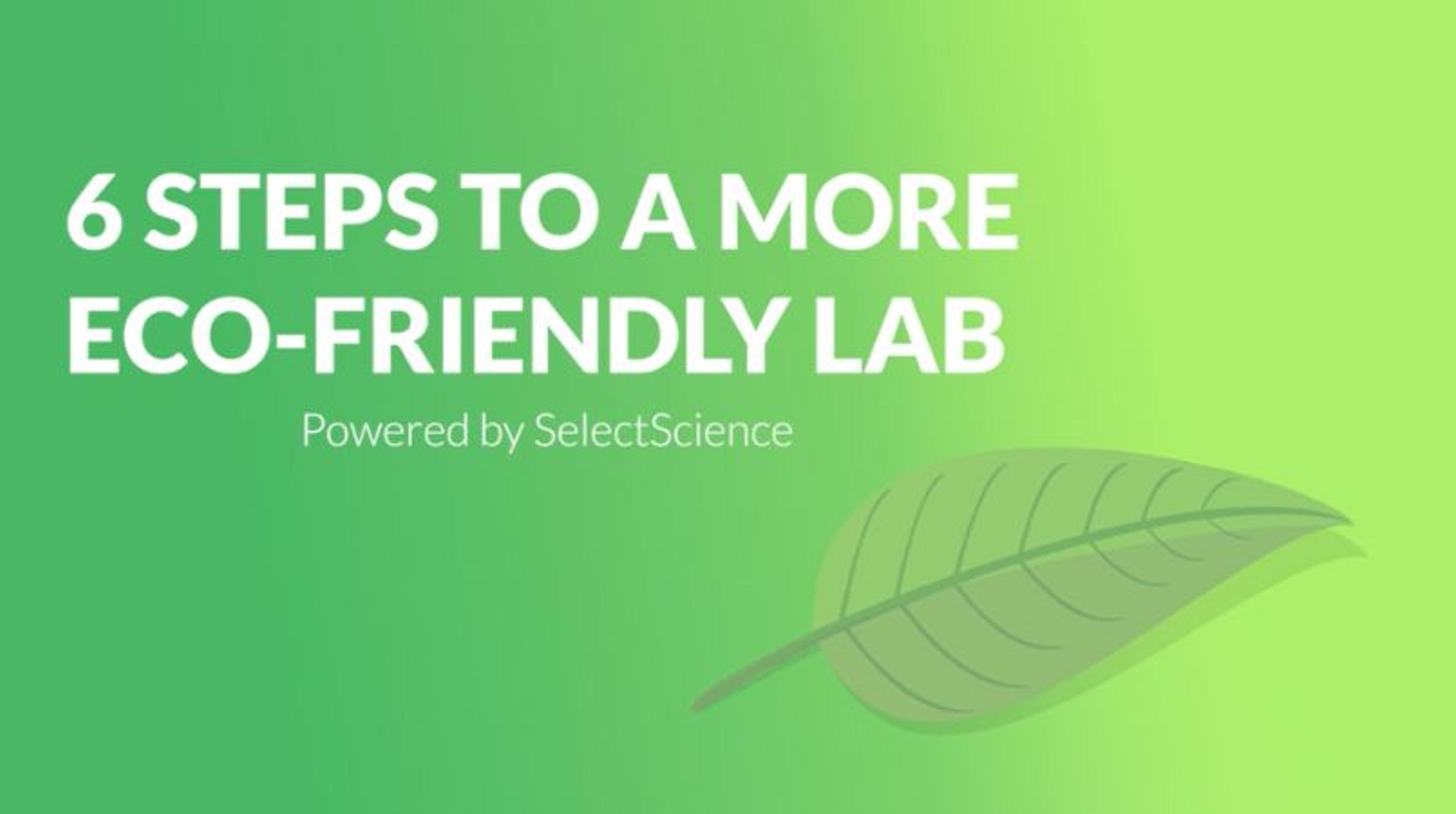 Six simple steps to lab sustainability Six simple steps to lab sustainability