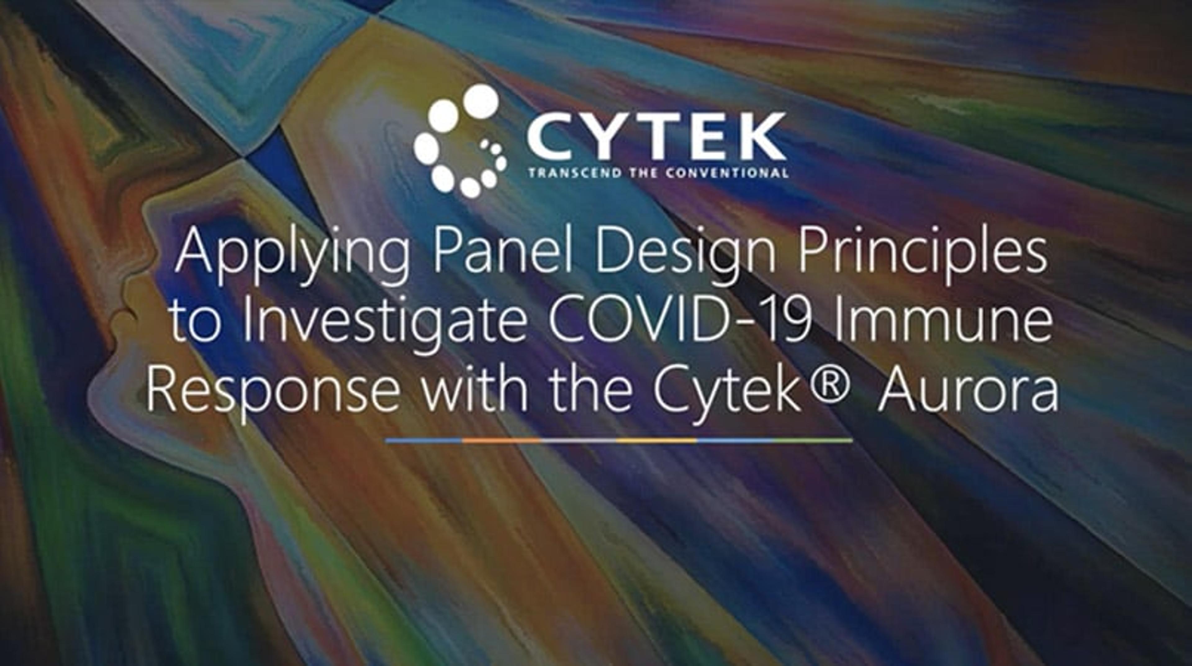 Applying panel design principles to investigate COVID-19 immune response with the Cytek Aurora Applying panel design principles to investigate COVID-19 immune response with the Cytek Aurora