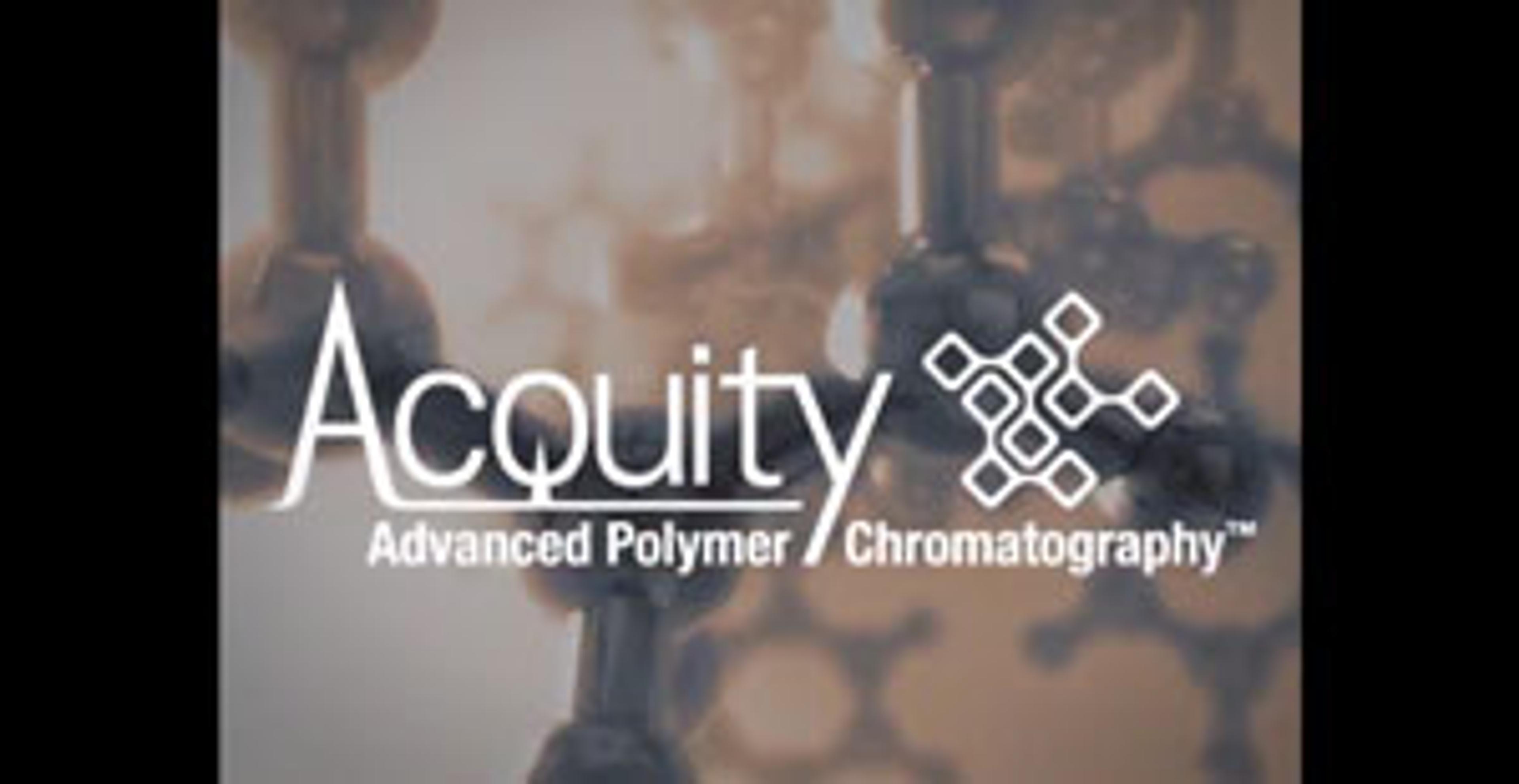 Waters® ACQUITY® Advanced Polymer Chromatography™ (APC™) System Waters® ACQUITY® Advanced Polymer Chromatography™ (APC™) System