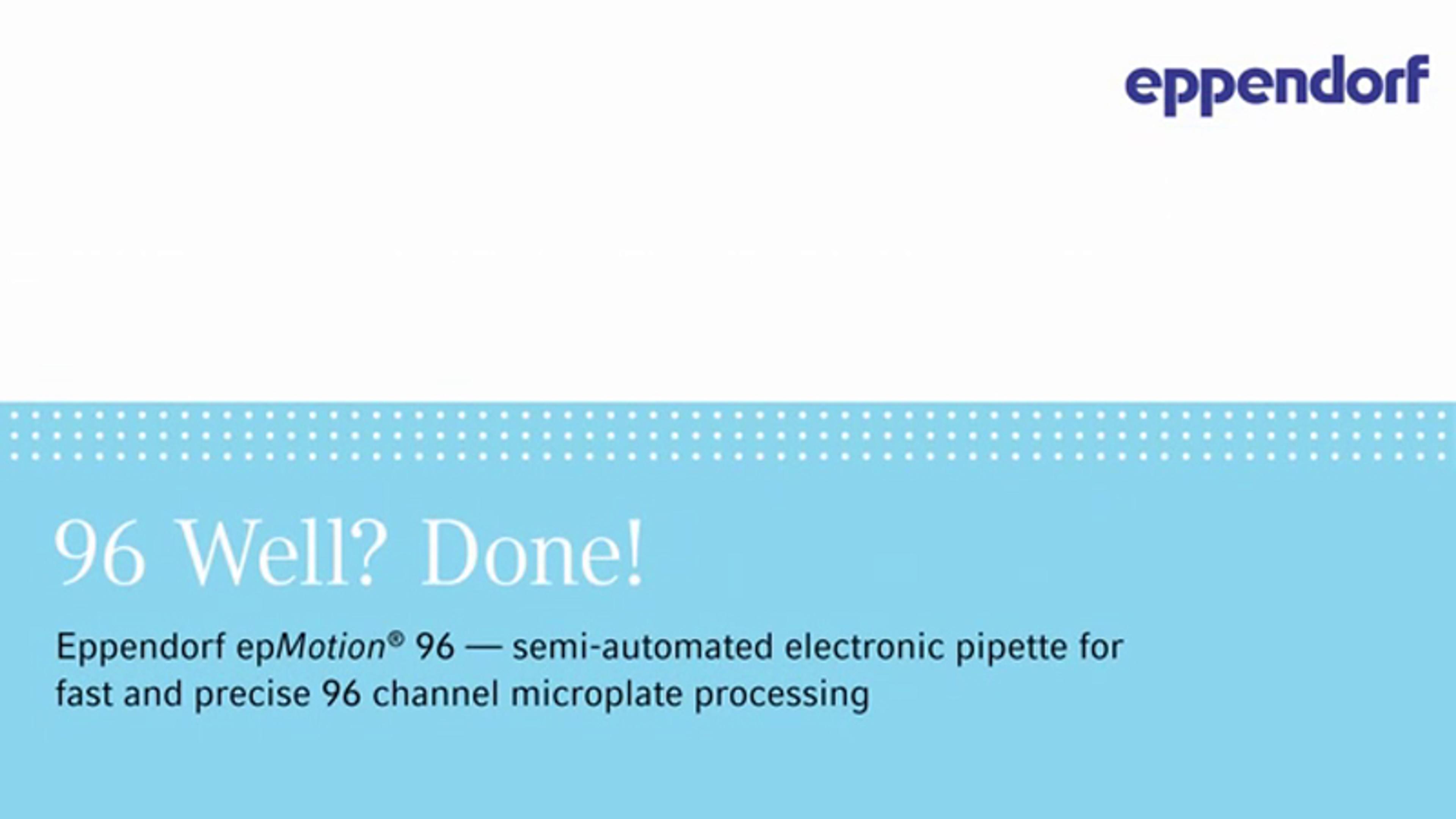 epMotion® 96 – semi-automated electronic 96 channel pipette epMotion® 96 – semi-automated electronic 96 channel pipette
