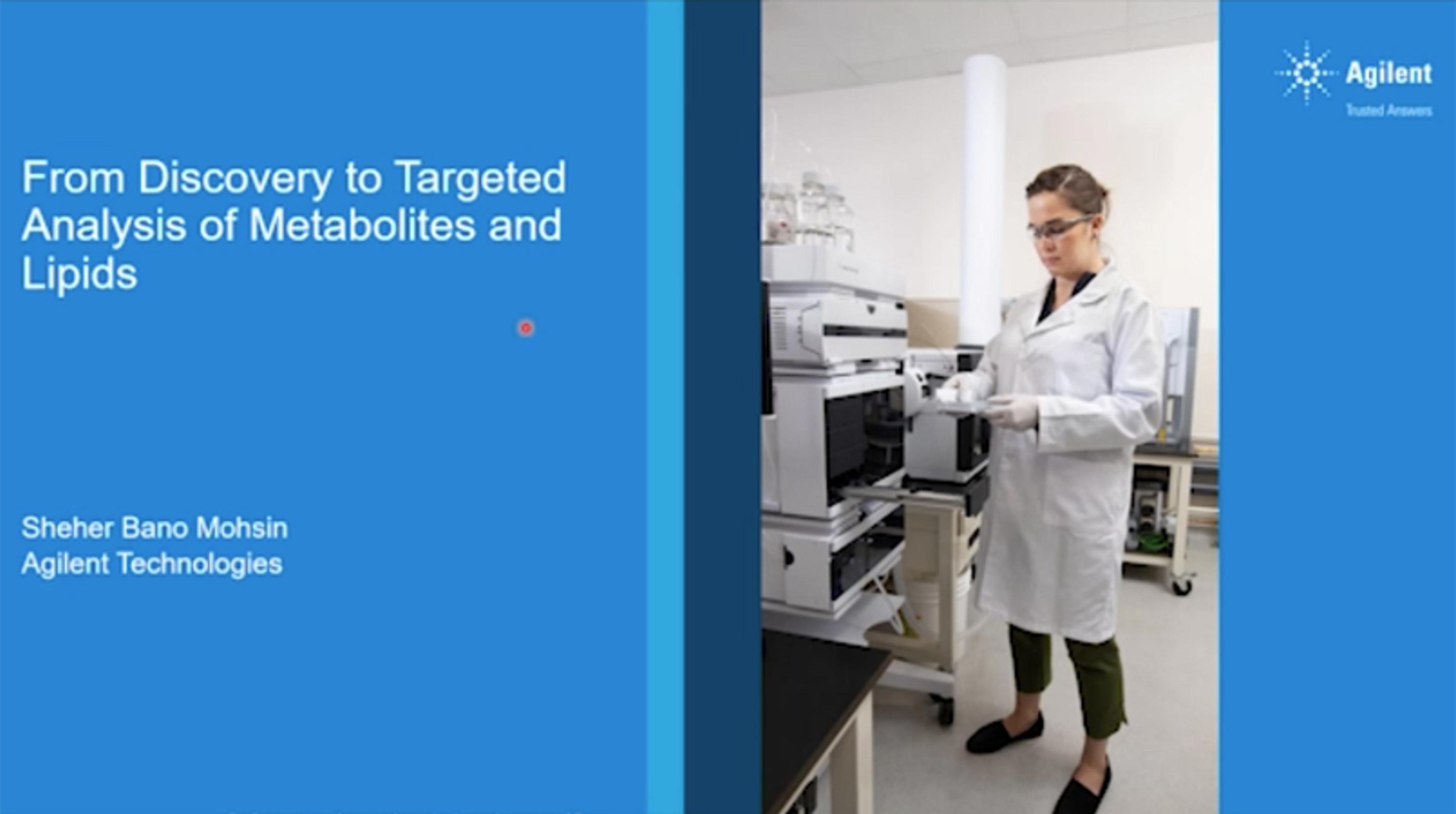 From discovery to targeted analysis of metabolites and lipids From discovery to targeted analysis of metabolites and lipids