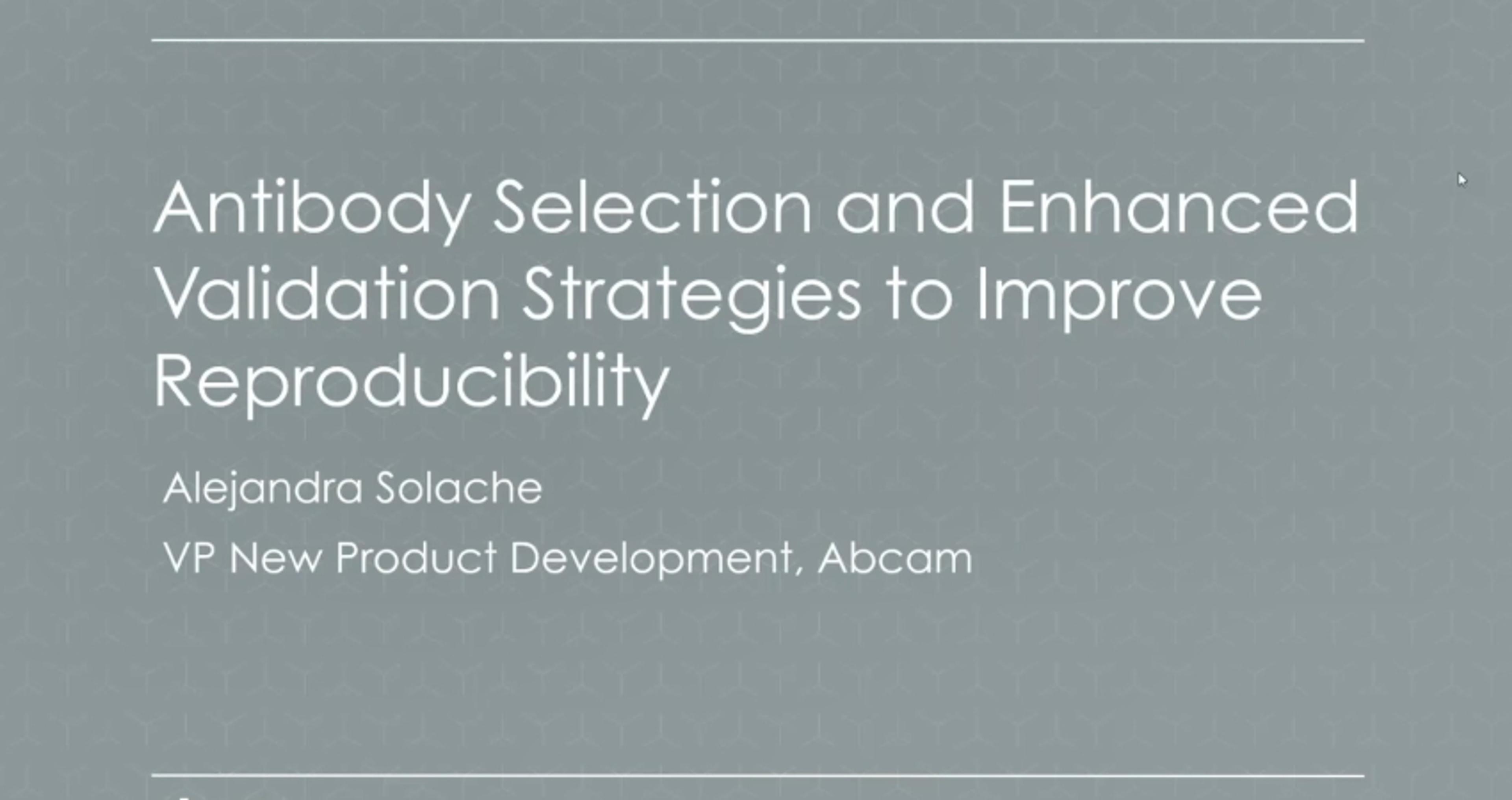 Antibody selection and enhanced validation strategies to improve reproducibility Antibody selection and enhanced validation strategies to improve reproducibility