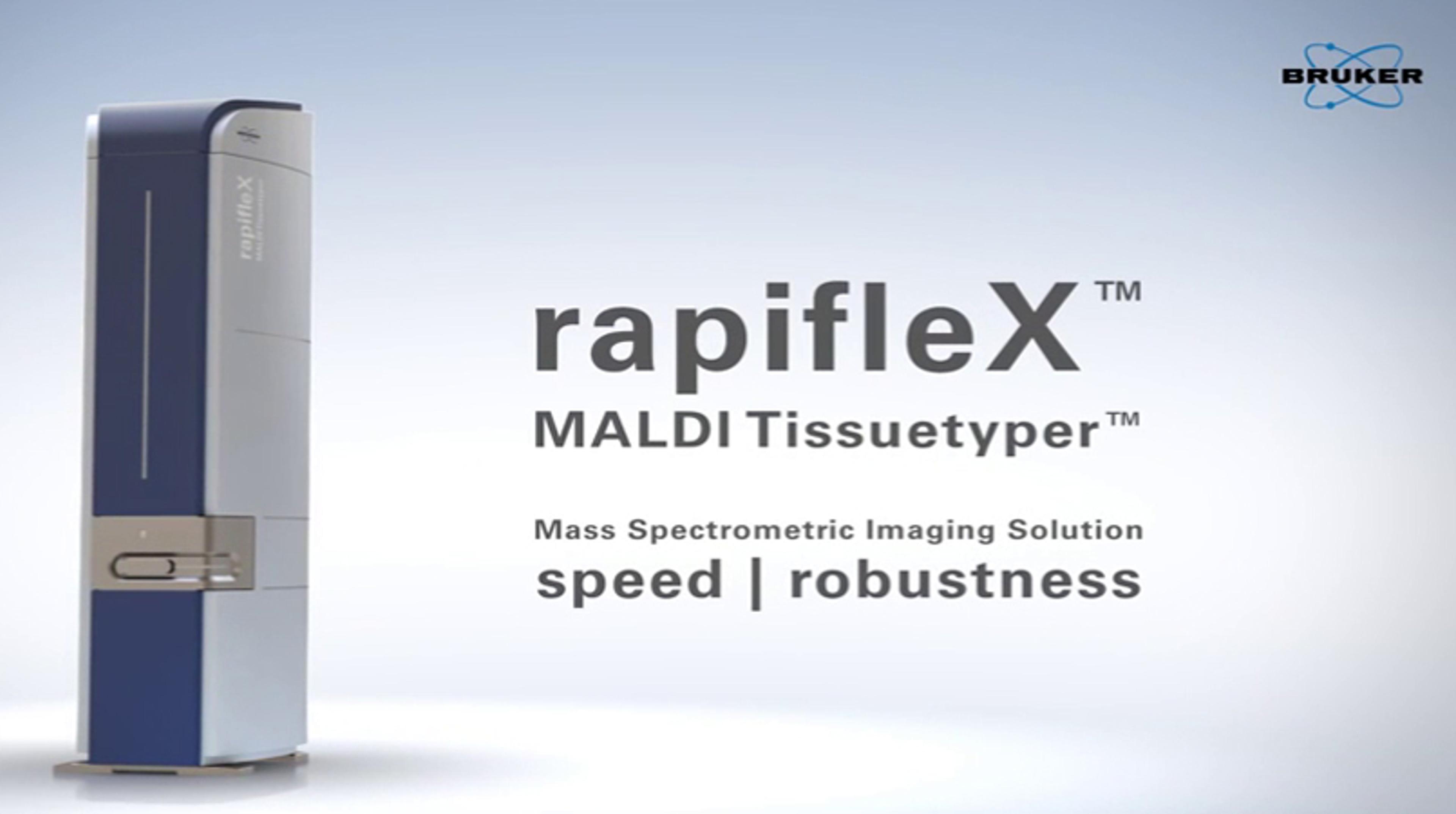 The New rapifleX™ MALDI Tissuetyper™ from Bruker The New rapifleX™ MALDI Tissuetyper™ from Bruker