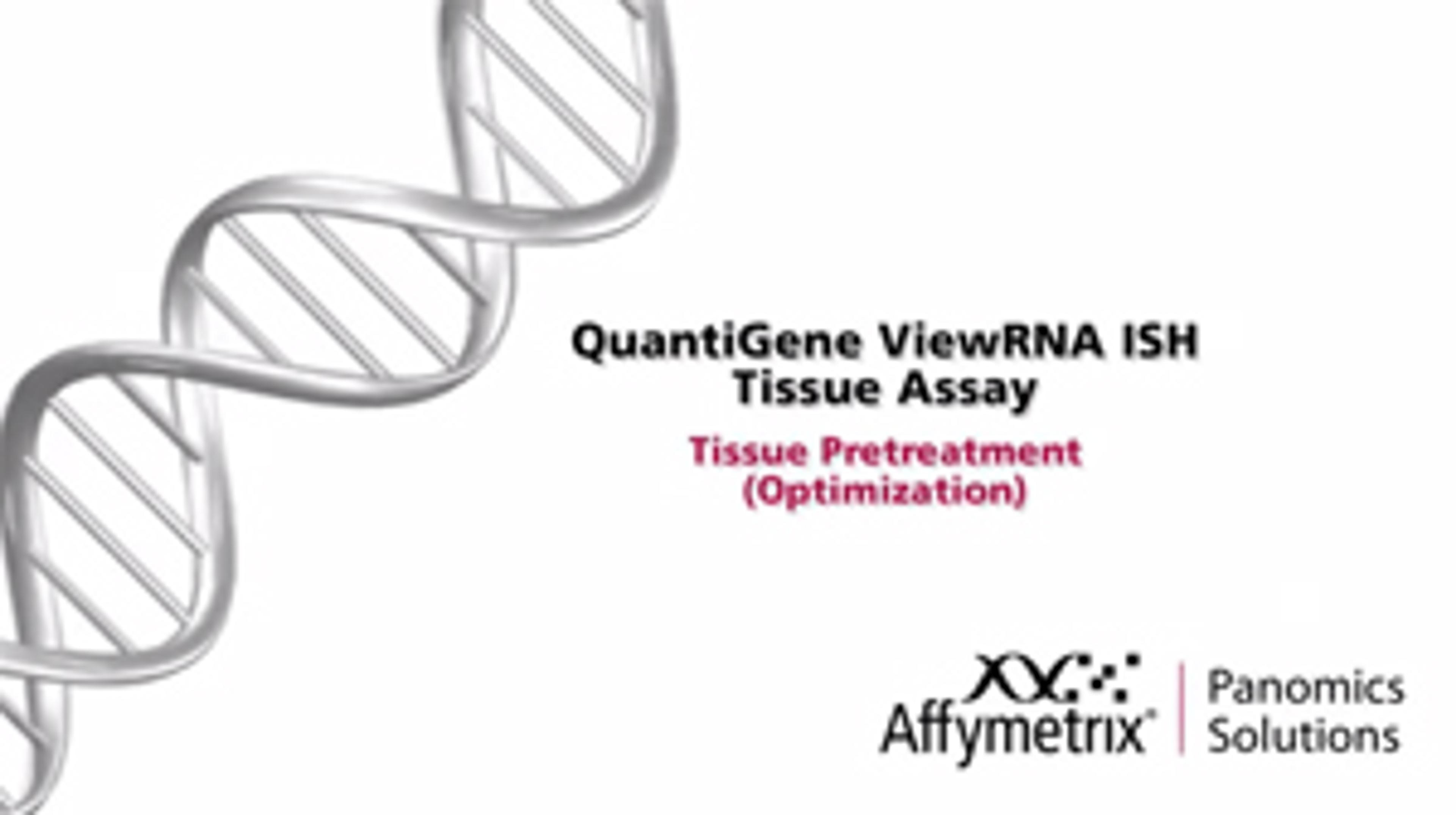 RNA Hybridization Tissue Pretreatment for QuantiGene RNA Hybridization Tissue Pretreatment for QuantiGene