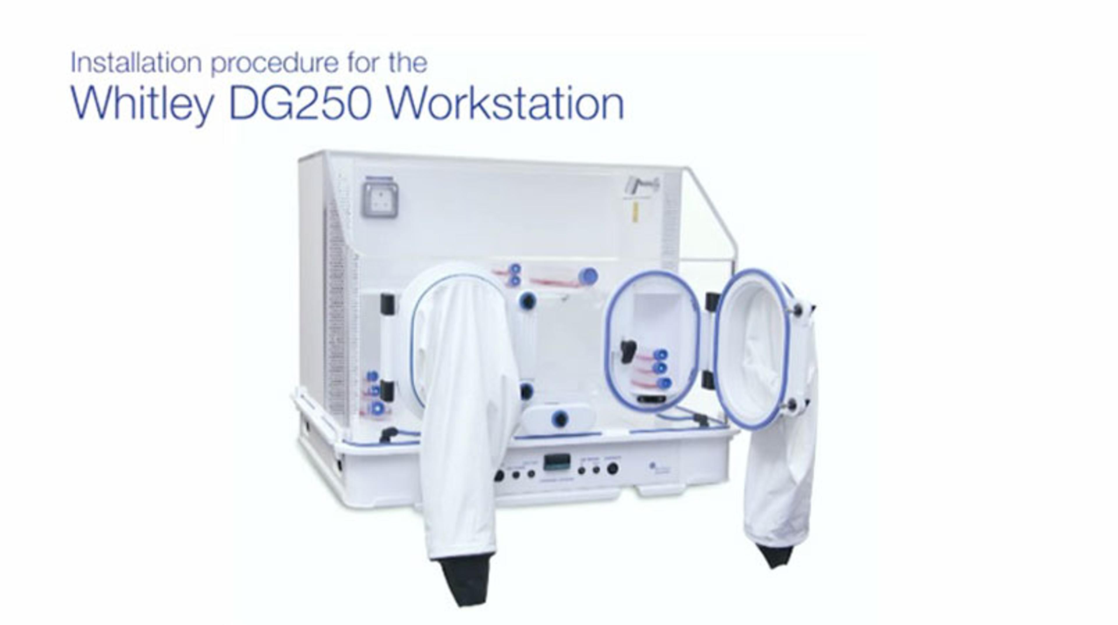 Installation procedure for the Whitley DG250 Workstation Installation procedure for the Whitley DG250 Workstation