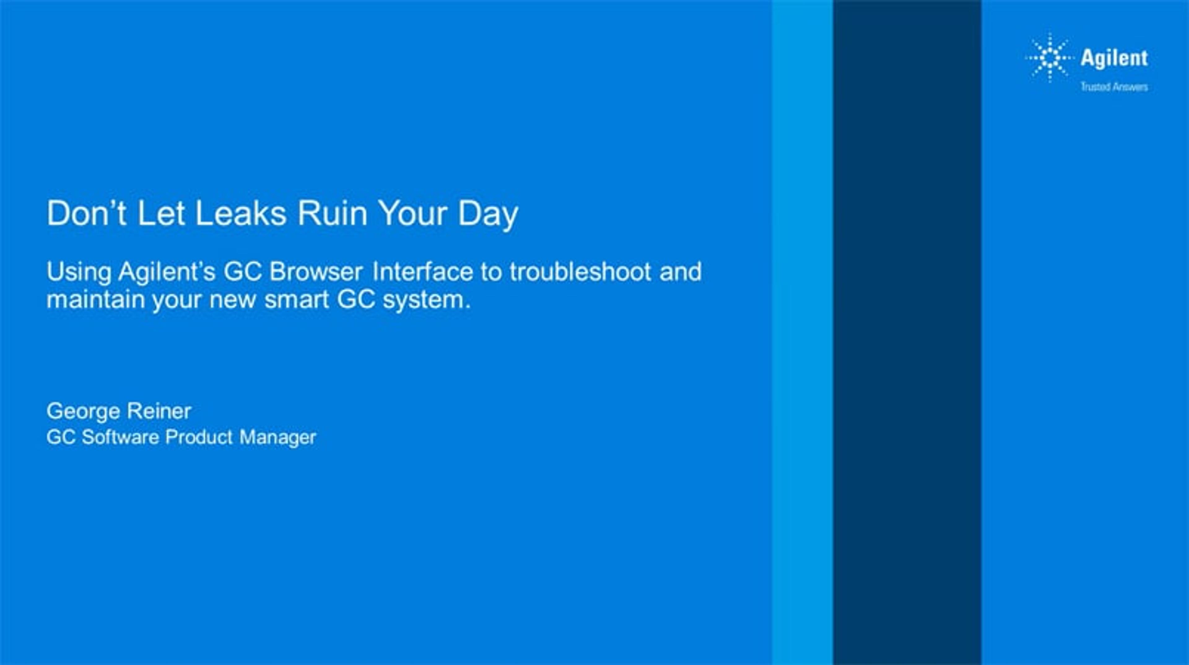 Using Agilent's GC browser interface to troubleshoot and maintain your new smart GC system Using Agilent's GC browser interface to troubleshoot and maintain your new smart GC system
