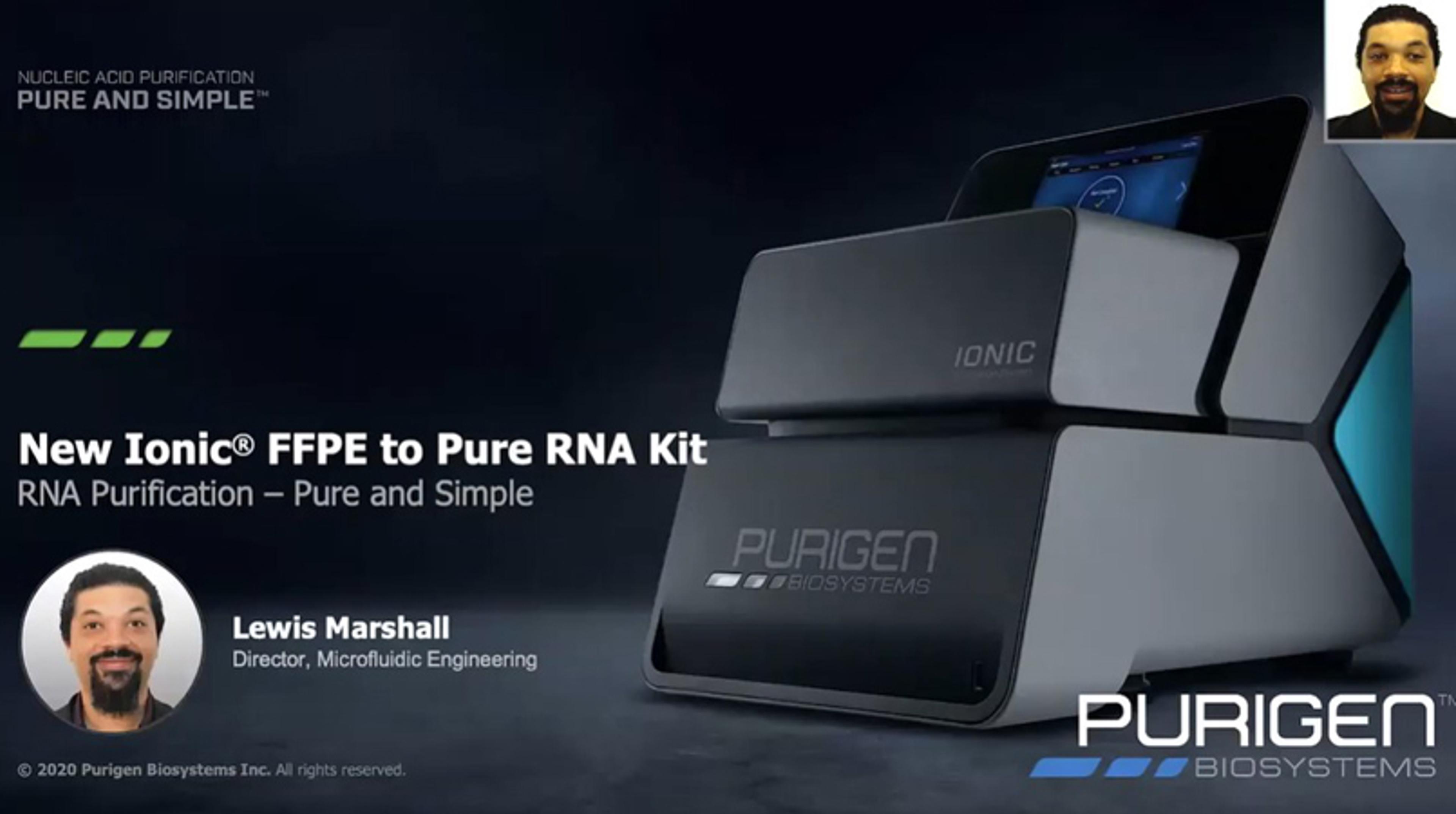 Get the most from your samples: Higher yields of higher-quality RNA and DNA using the Ionic Purification System Get the most from your samples: Higher yields of higher-quality RNA and DNA using the Ionic Purification System
