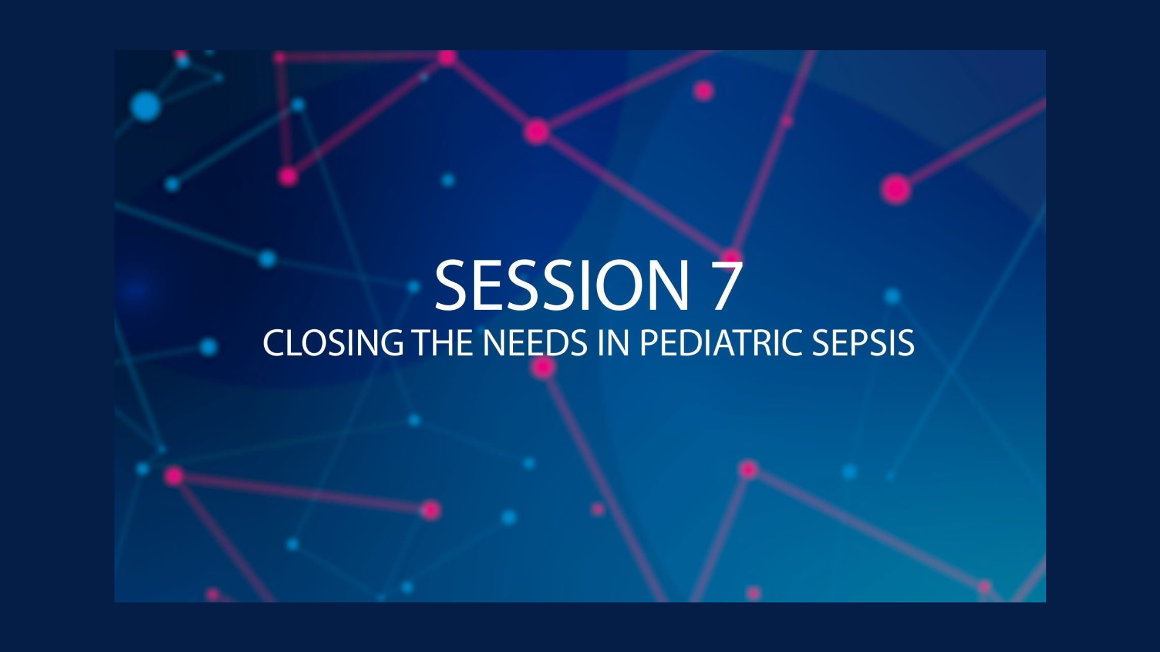 Closing the needs in pediatric sepsis Closing the needs in pediatric sepsis