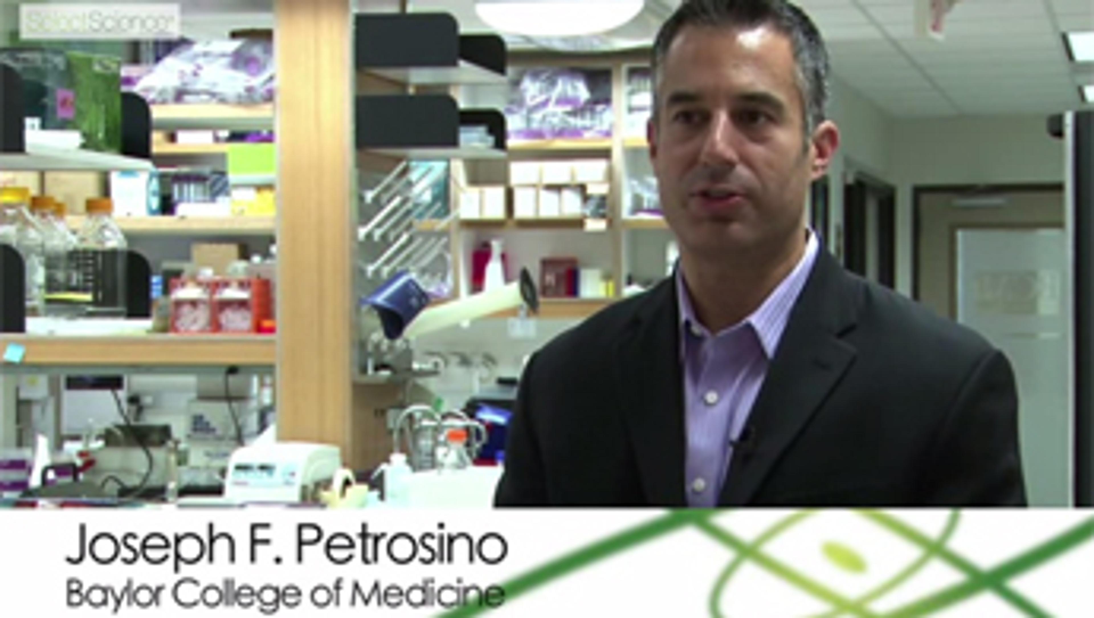 Prof. Joseph F Petrosino, Baylor College of Medicine: Microbiome Research Using Next Generation Sequencing Prof. Joseph F Petrosino, Baylor College of Medicine: Microbiome Research Using Next Generation Sequencing