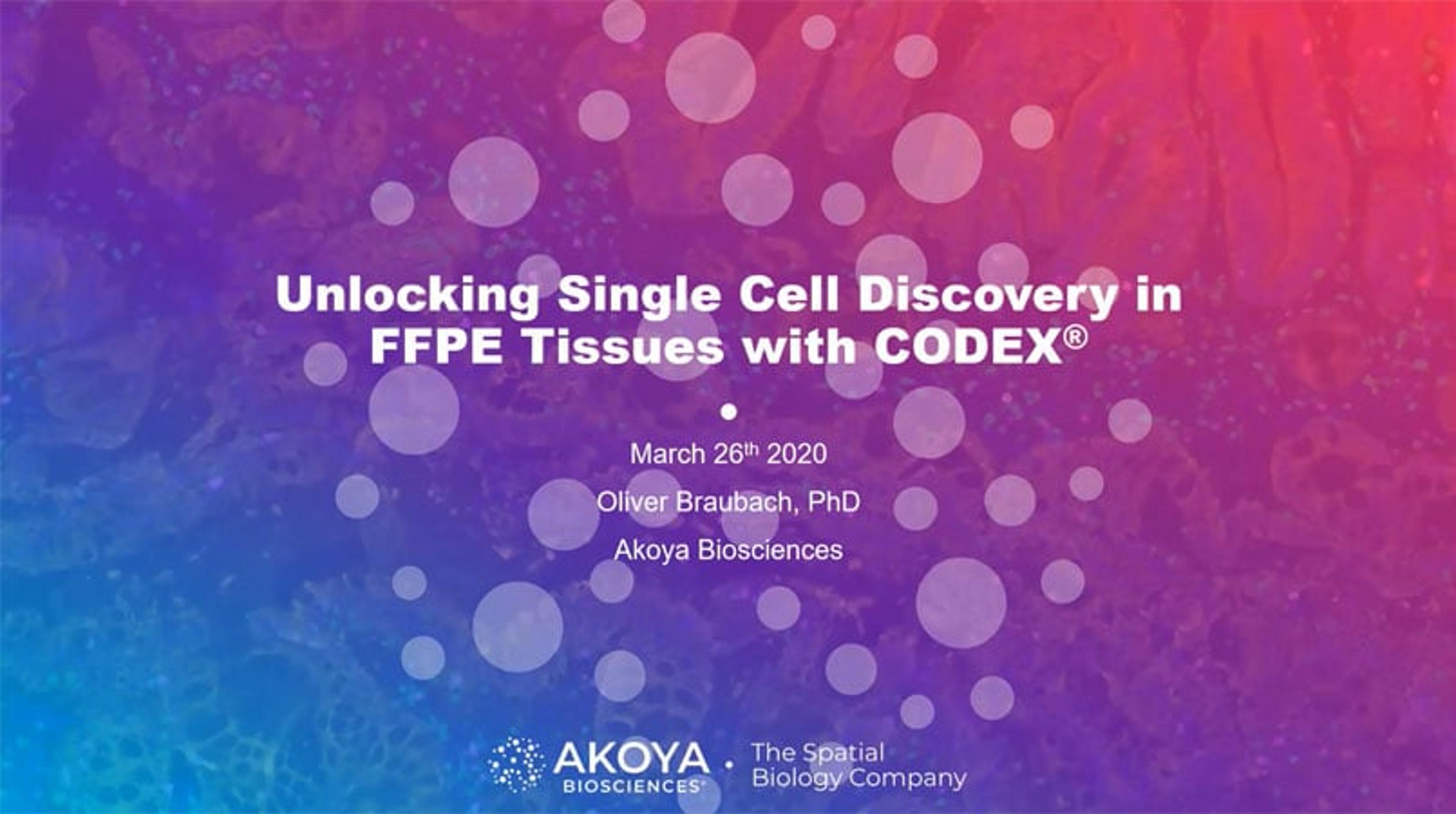 Unlocking single cell discovery in FFPE tissues with CODEX Unlocking single cell discovery in FFPE tissues with CODEX