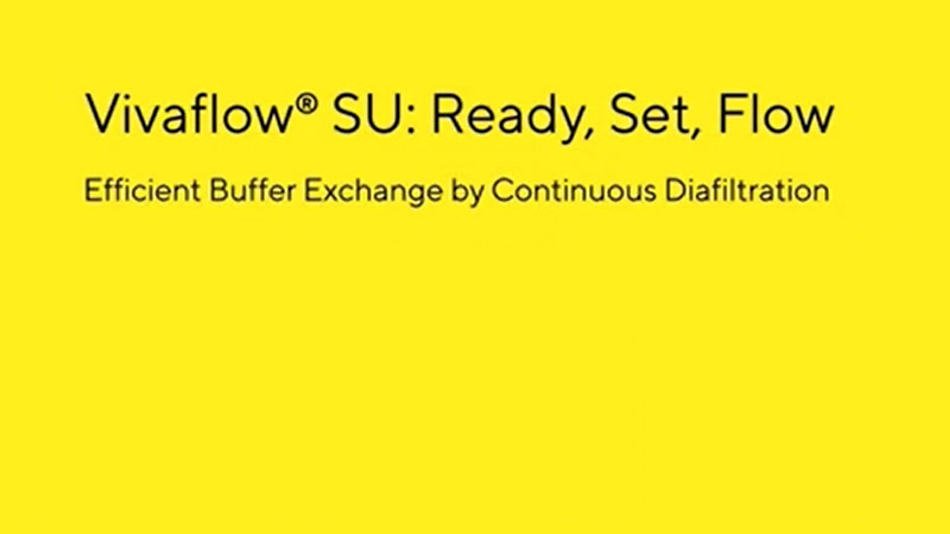 Vivaflow SU tutorial: Efficient buffer exchange by continuous diafiltration Vivaflow SU tutorial: Efficient buffer exchange by continuous diafiltration