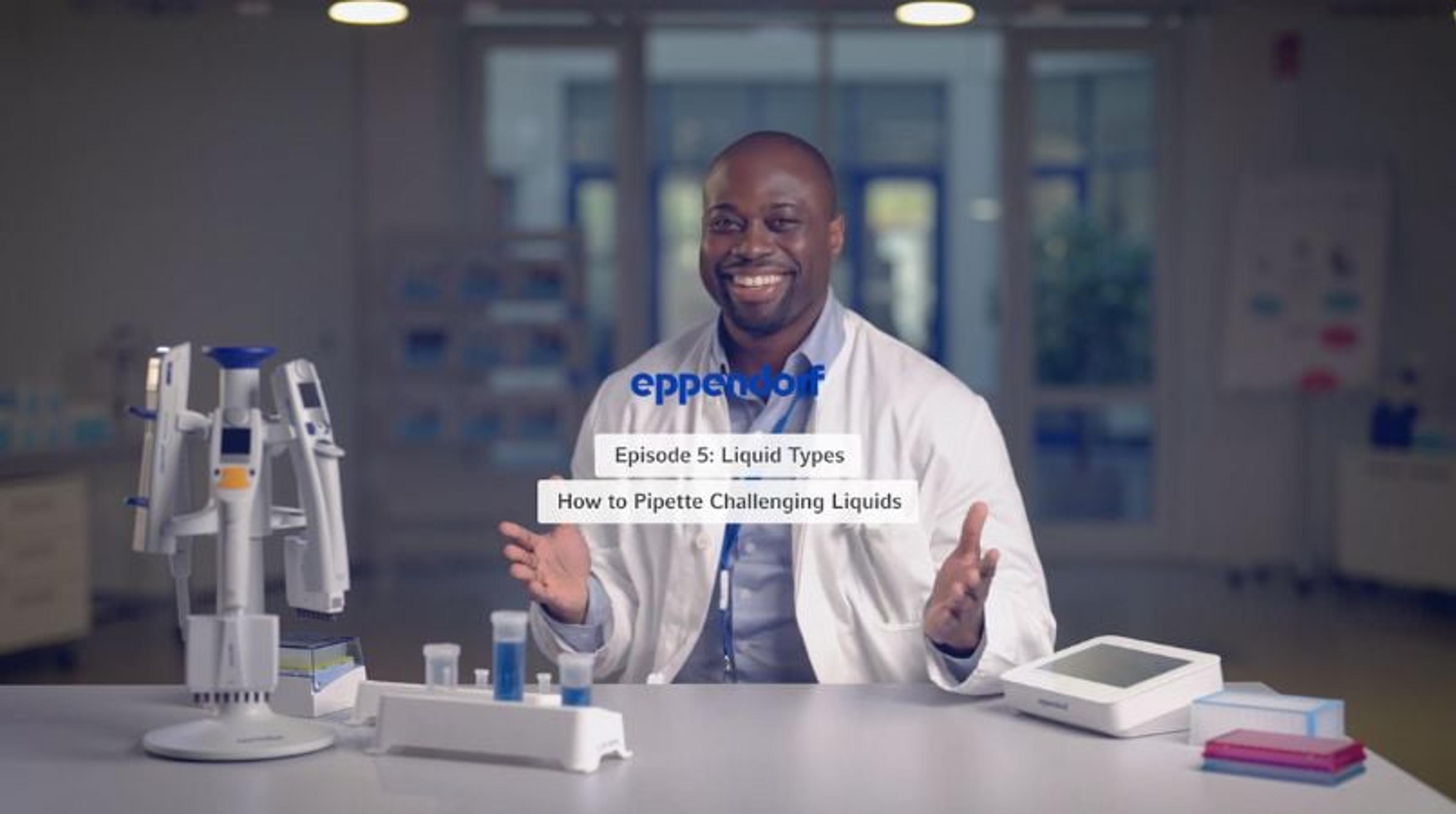 Pipetting challenging liquids: Episode 5 – Mastering the handling of difficult liquid types Pipetting challenging liquids: Episode 5 – Mastering the handling of difficult liquid types