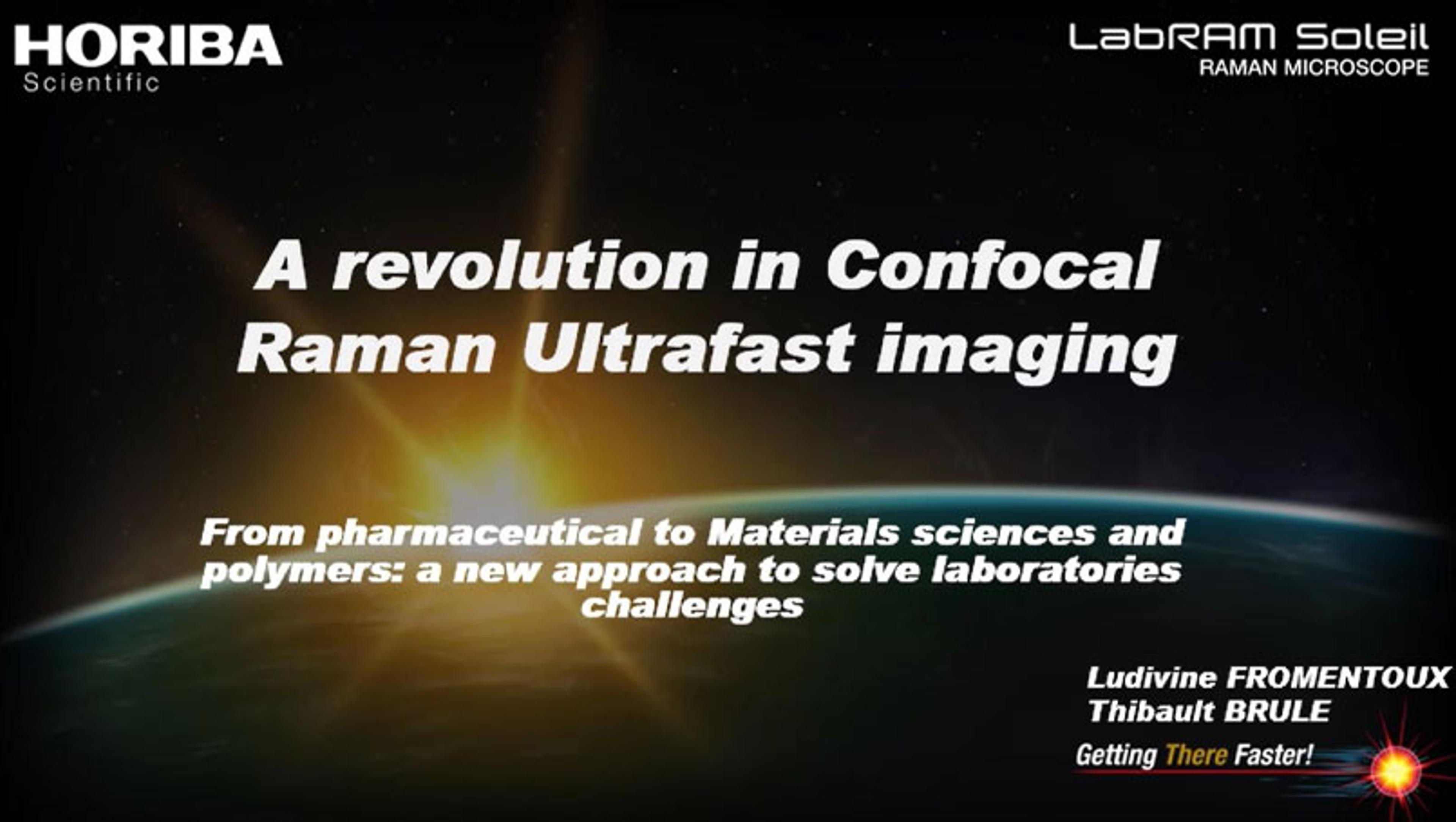 A revolution in confocal Raman ultrafast imaging A revolution in confocal Raman ultrafast imaging