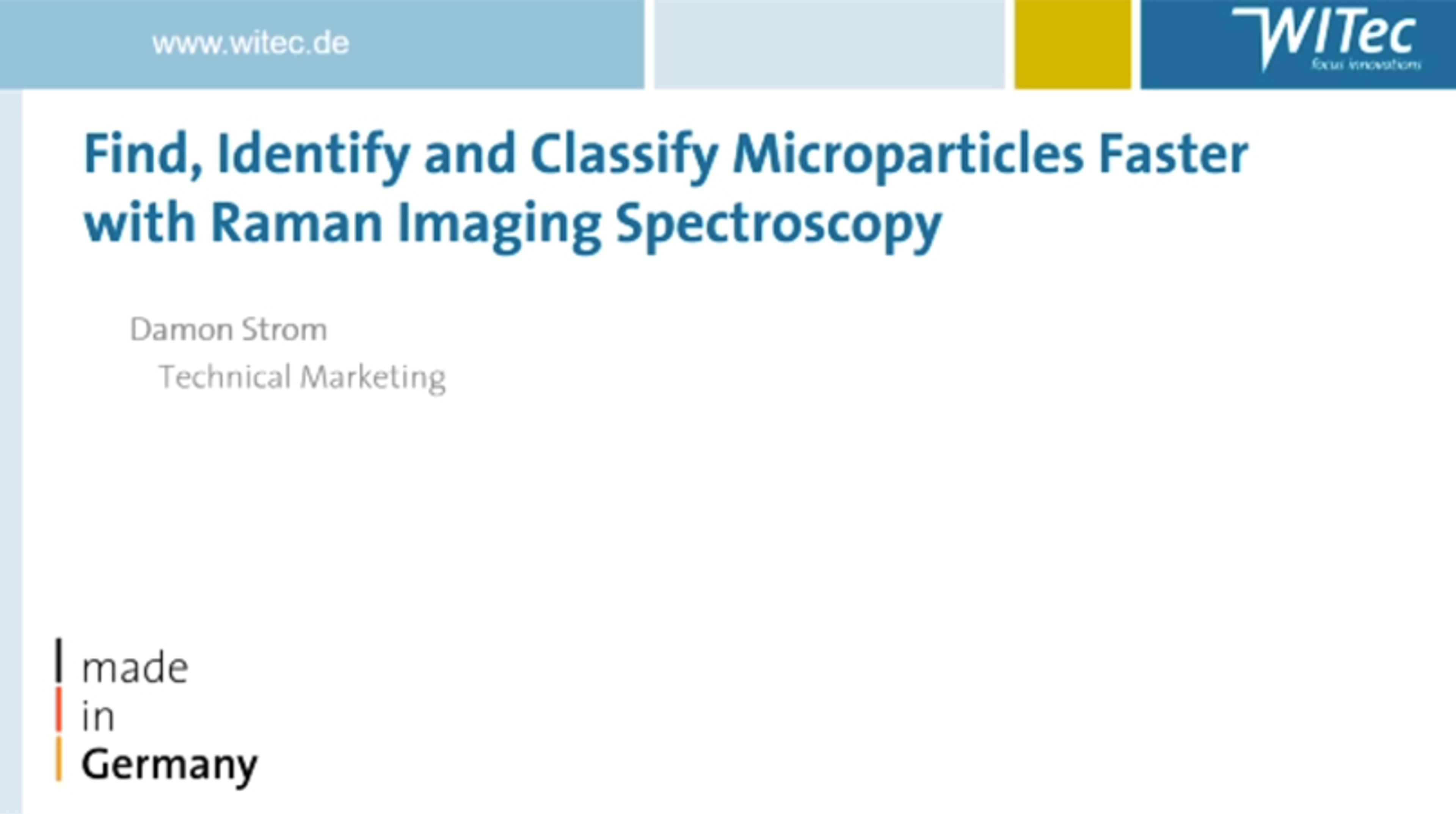 Find, identify and classify microparticles faster with Raman imaging spectroscopy Find, identify and classify microparticles faster with Raman imaging spectroscopy