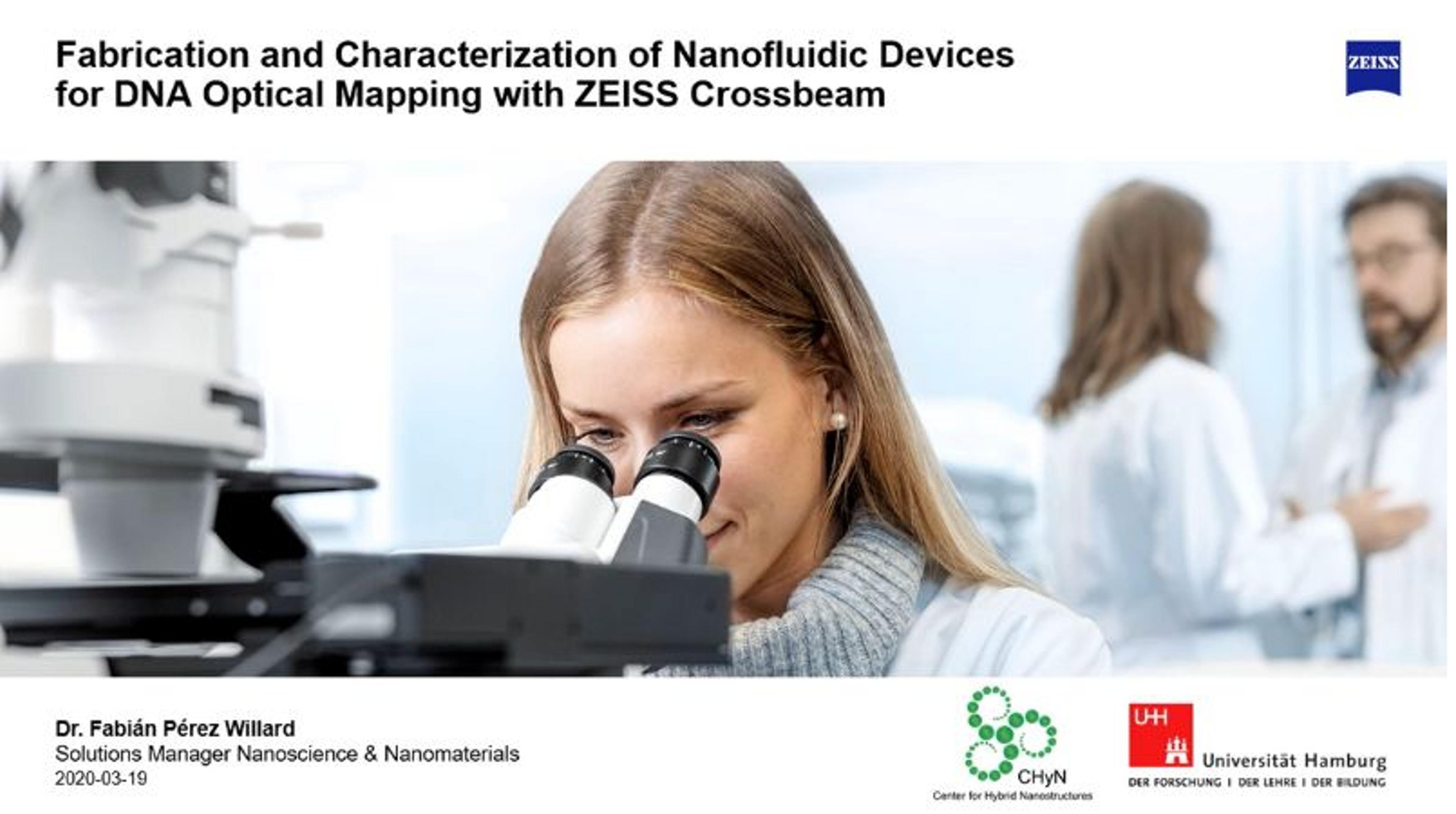 Fabrication and characterization of Nanofluidic Devices for DNA optical mapping with ZEISS Crossbeam Fabrication and characterization of Nanofluidic Devices for DNA optical mapping with ZEISS Crossbeam
