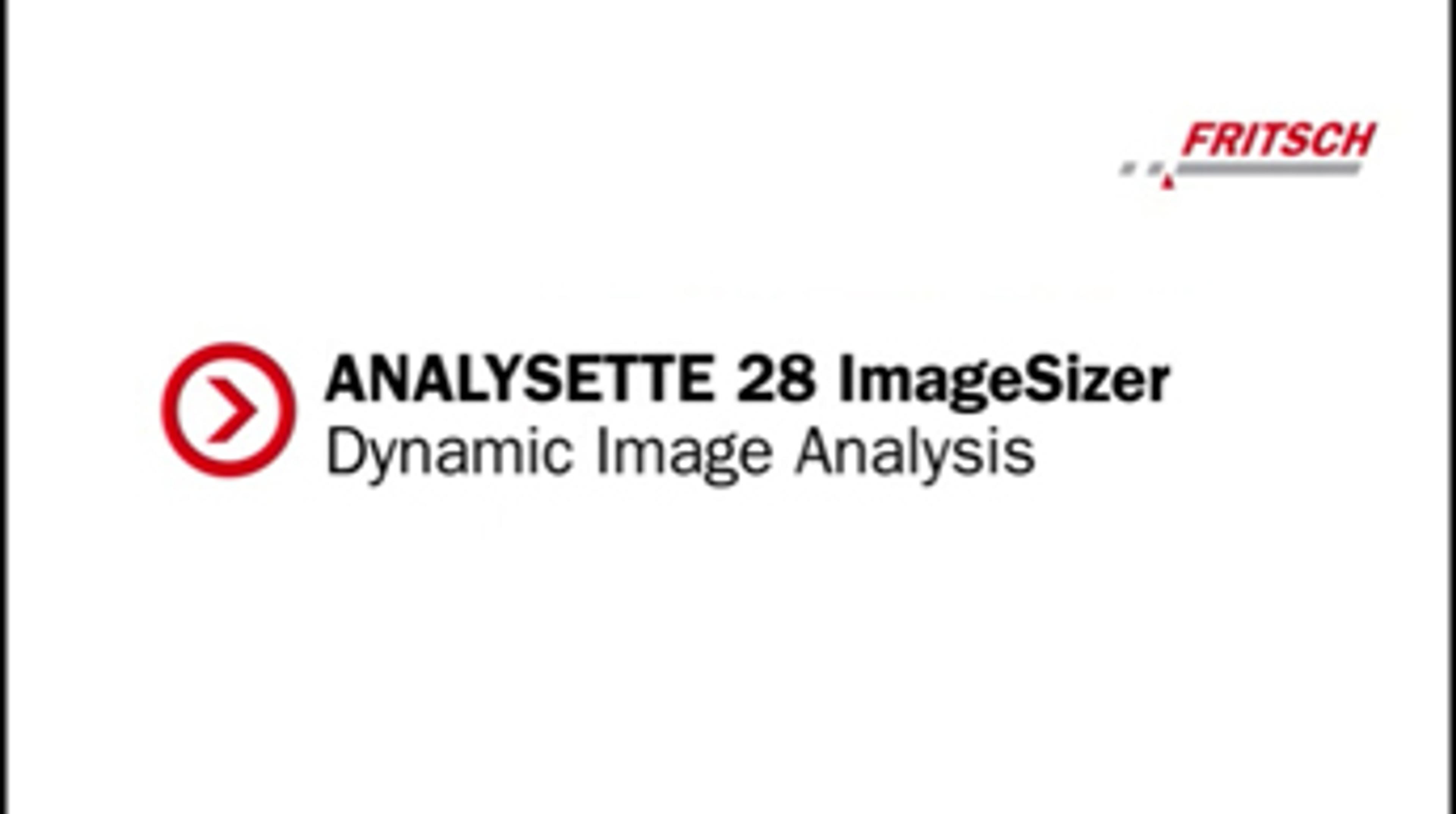 Introducing the FRITSCH Particle Sizer ANALYSETTE 28 ImageSizer Introducing the FRITSCH Particle Sizer ANALYSETTE 28 ImageSizer