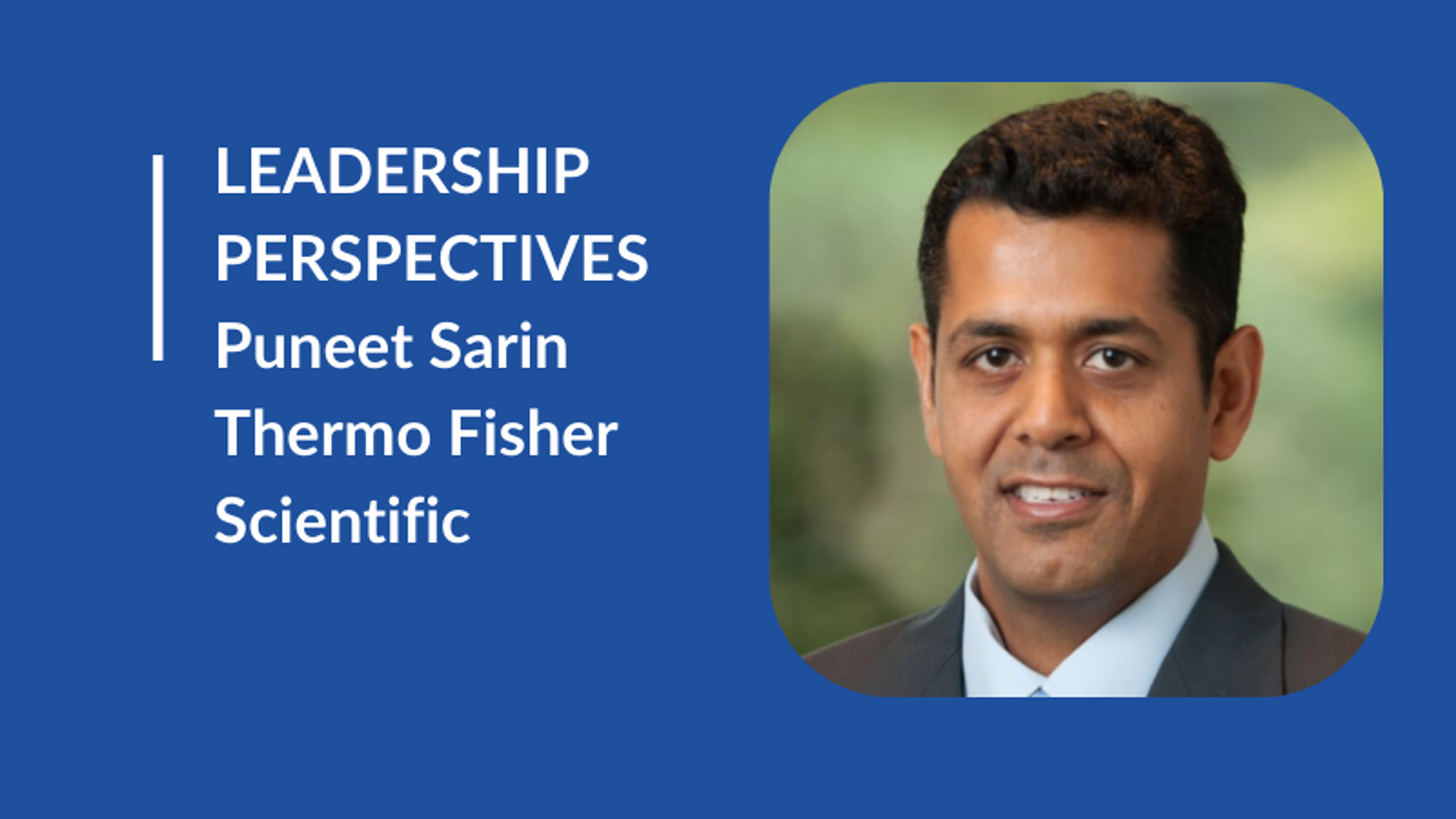 Puneet Sarin, President Speciality Diagnostics, Thermo Fisher Scientific