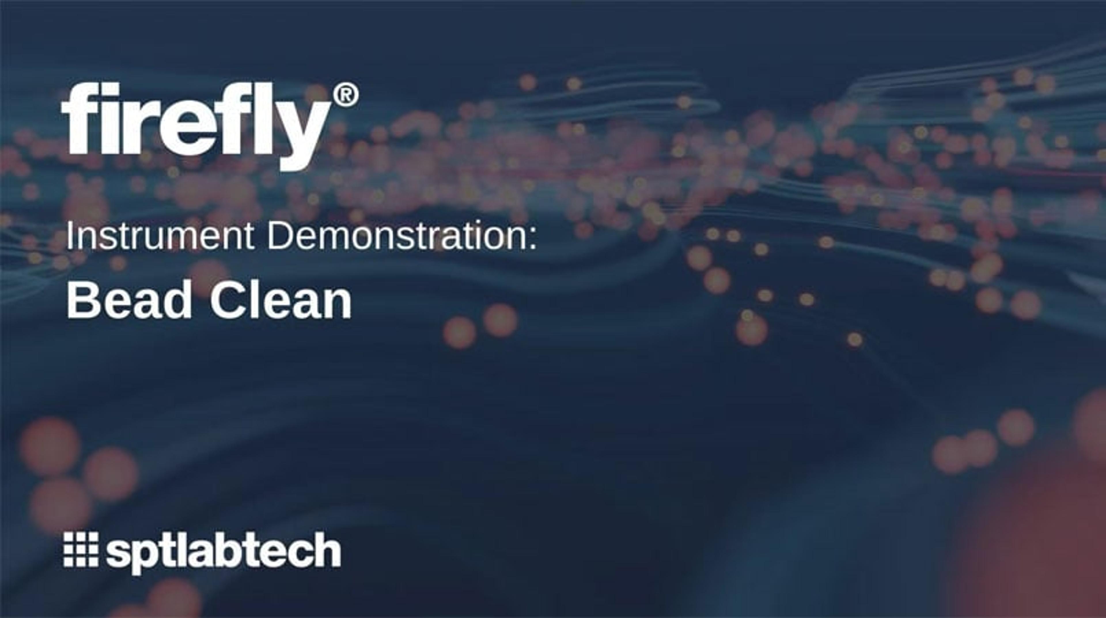Firefly instrument demonstration: Bead clean Firefly instrument demonstration: Bead clean