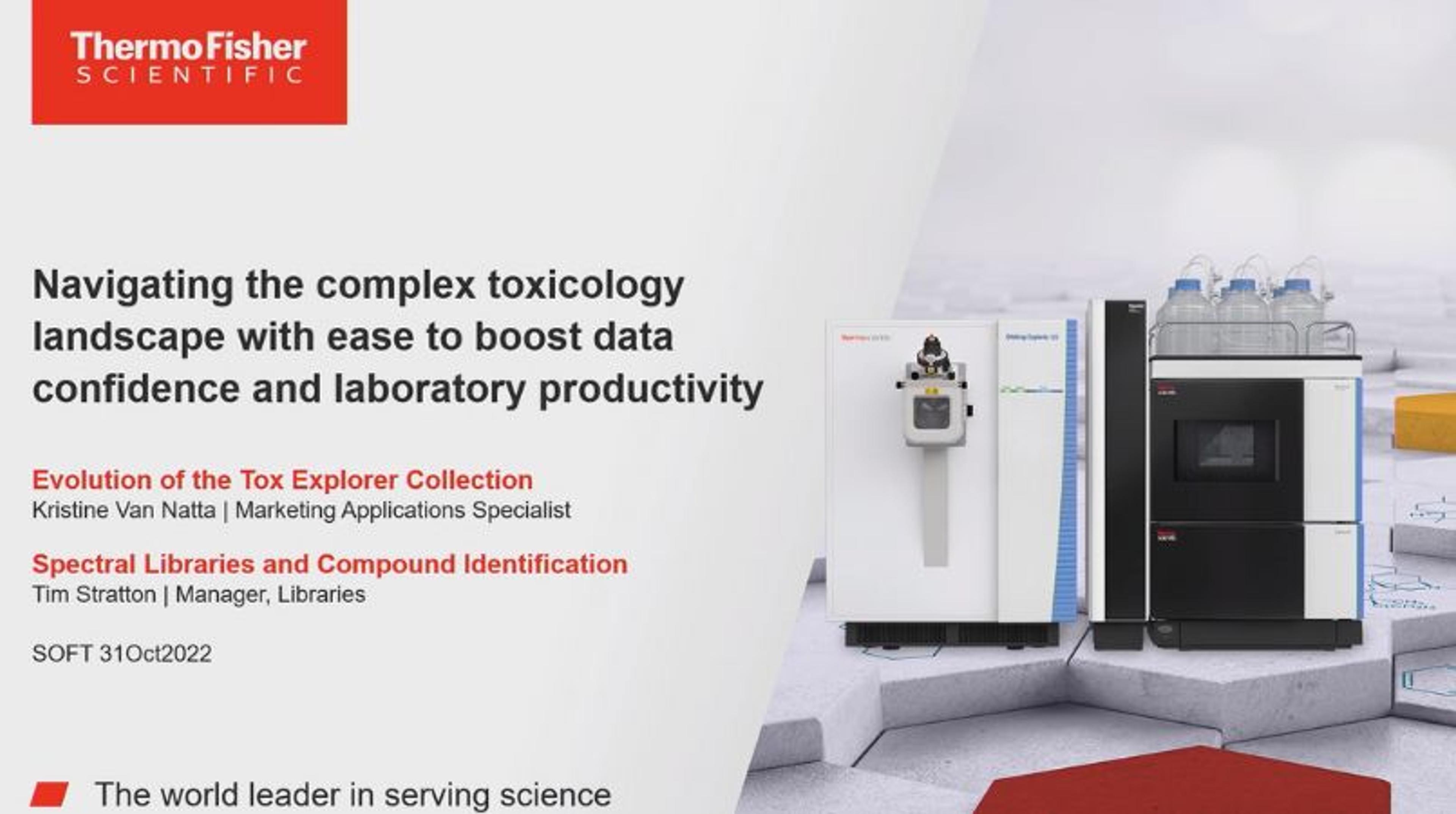 Navigating the complex toxicology landscape with ease to boost data confidence and laboratory productivity Navigating the complex toxicology landscape with ease to boost data confidence and laboratory productivity