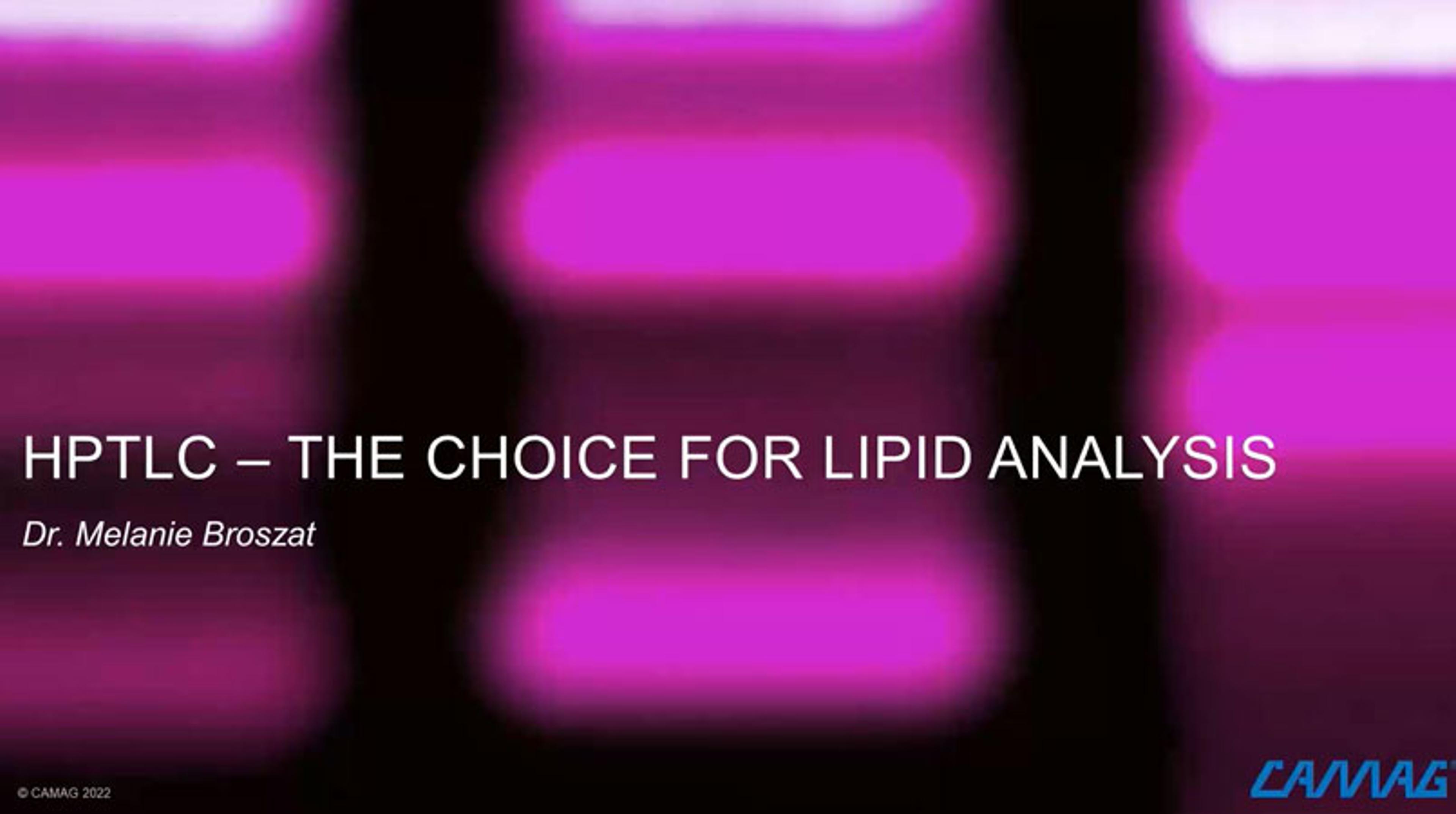 HPTLC: The choice for lipid analysis HPTLC: The choice for lipid analysis