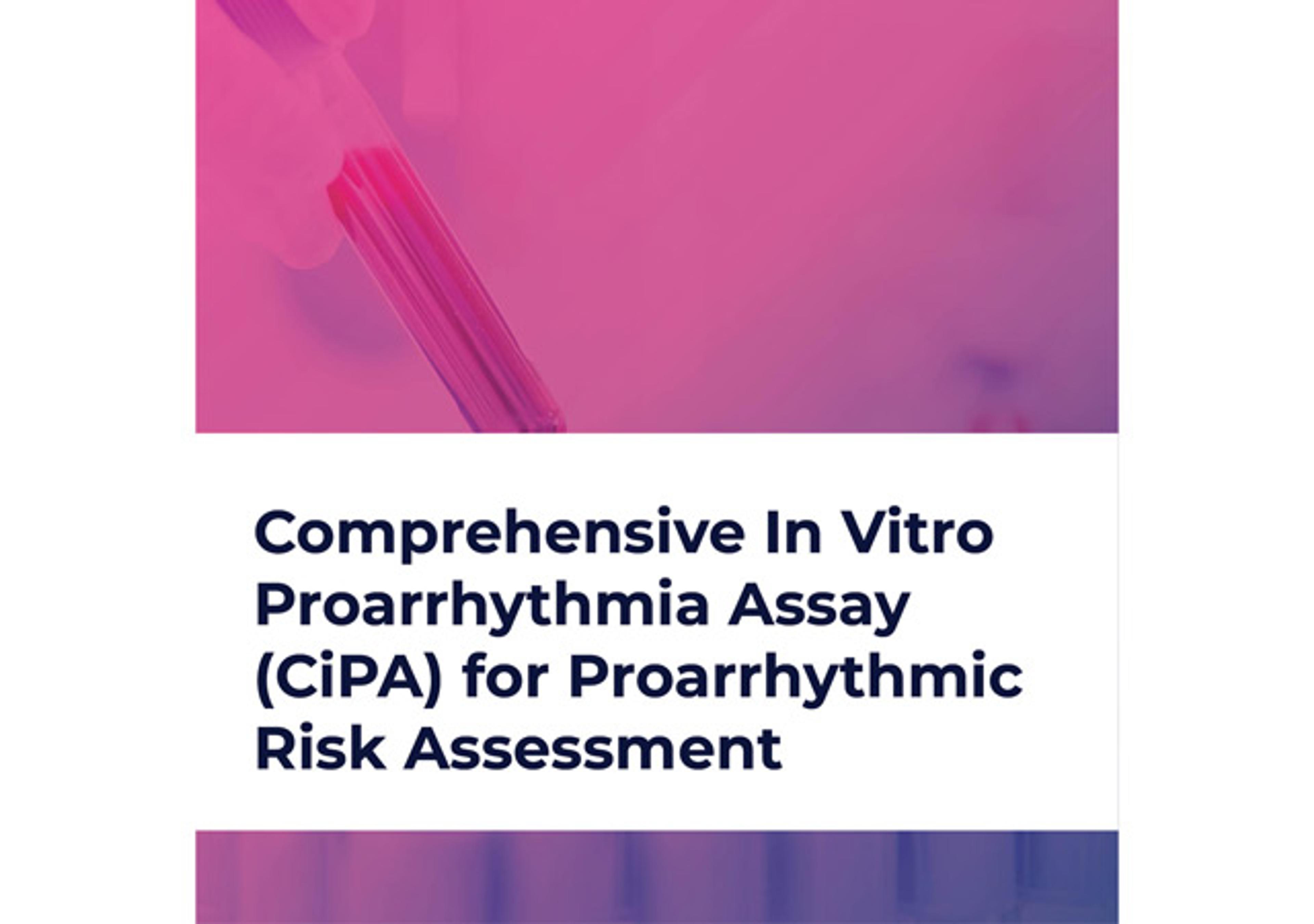 Comprehensive In Vitro Proarrhythmia Assay (CiPA) for Proarrhythmic Risk Assessment 