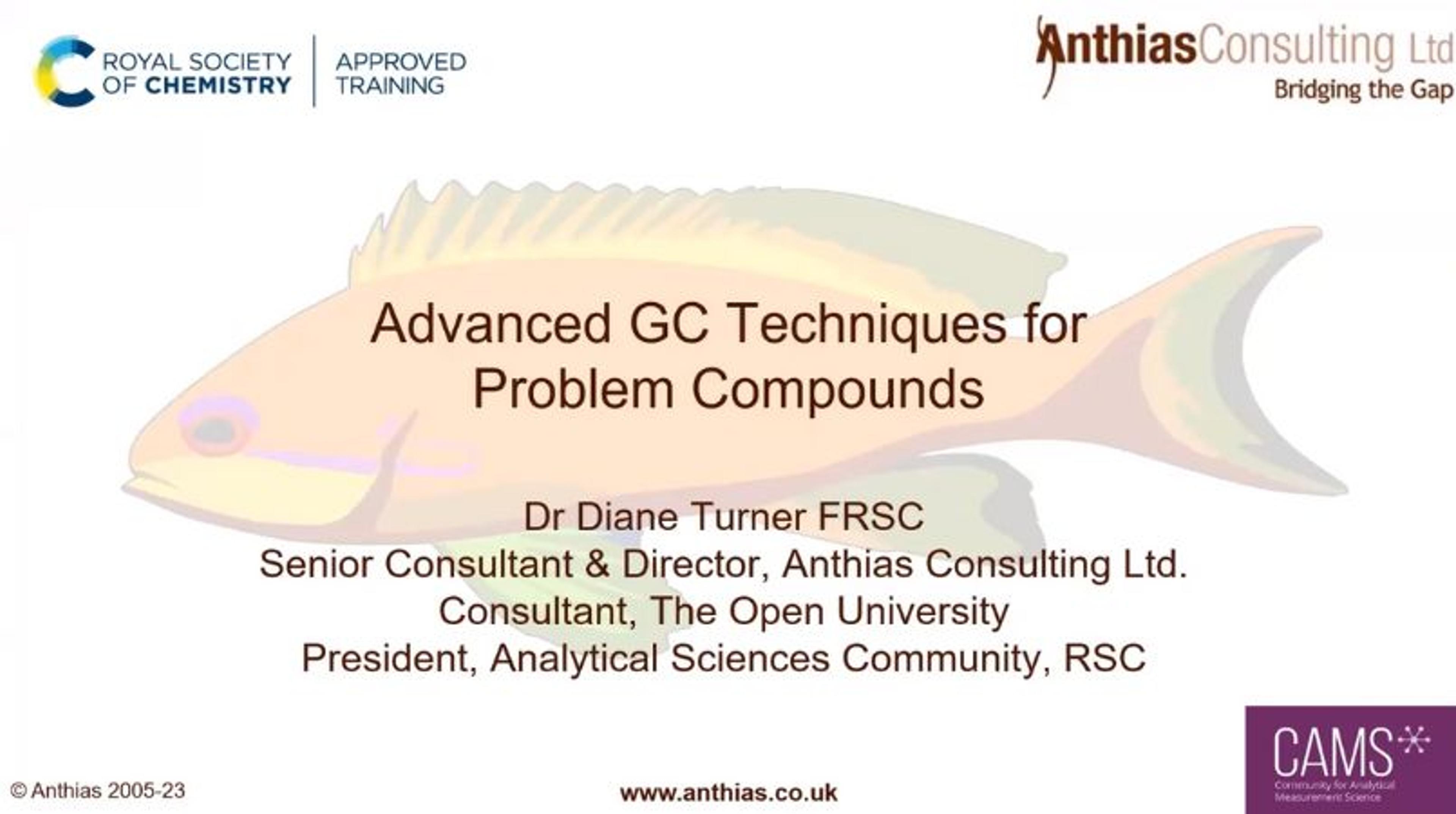 Advanced GC techniques for problem compounds Advanced GC techniques for problem compounds