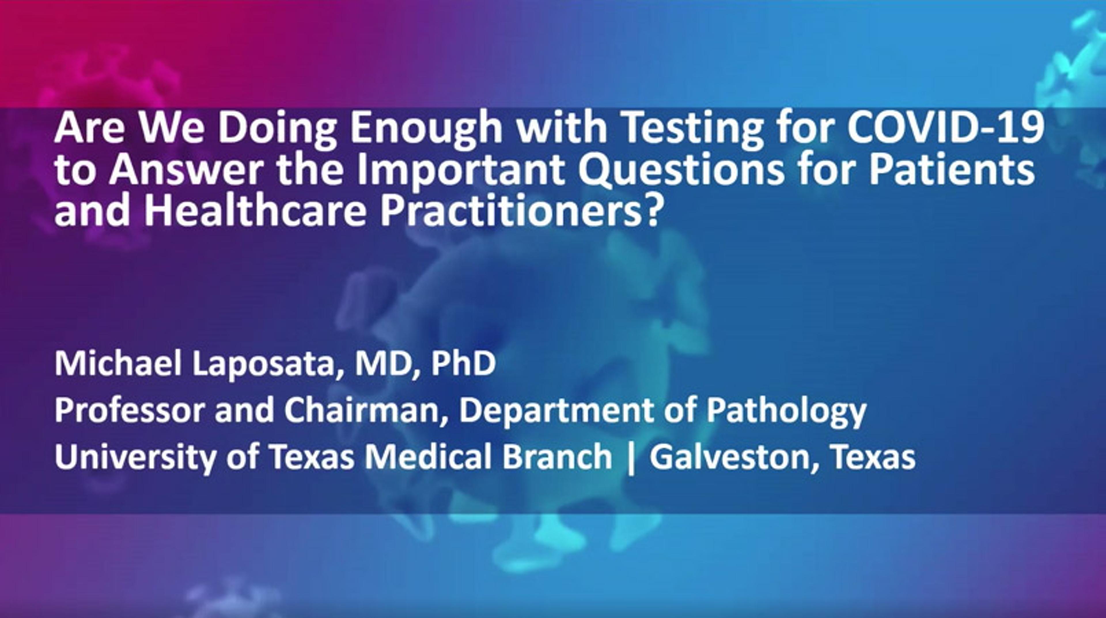 Are we doing enough with testing for COVID-19 to answer the important questions for patients and healthcare practitioners? Are we doing enough with testing for COVID-19 to answer the important questions for patients and healthcare practitioners?