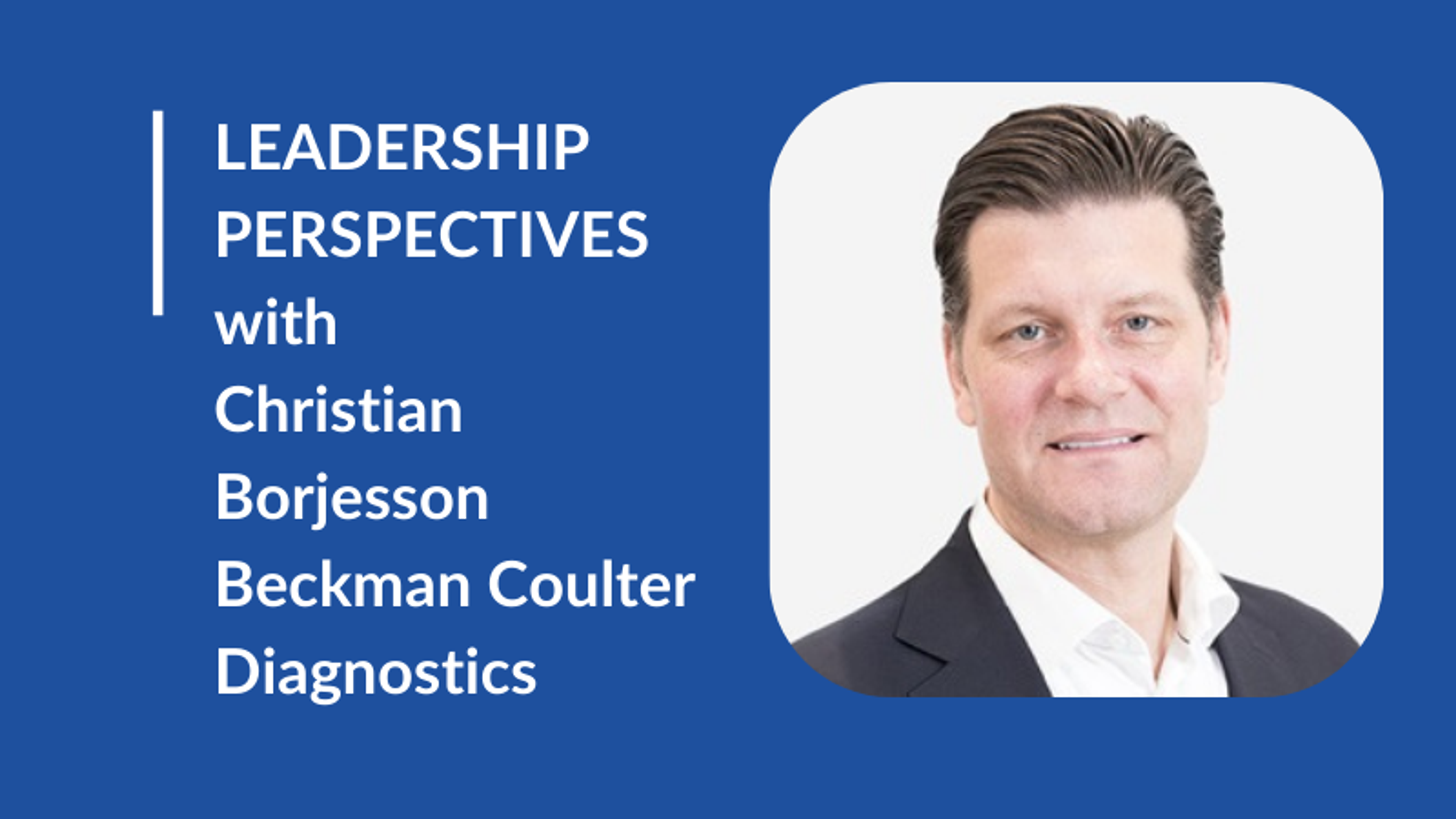 Christian Borjesson, President of Microbiology at Beckman Coulter Diagnostics