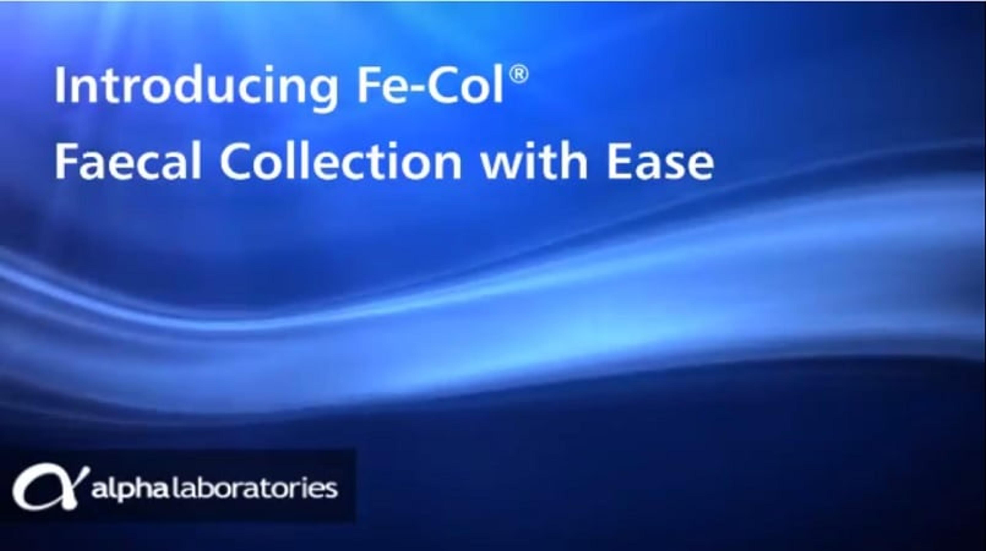 Faecal Sample Collection Made Easy with Fe-Col® Faecal Sample Collection Made Easy with Fe-Col®