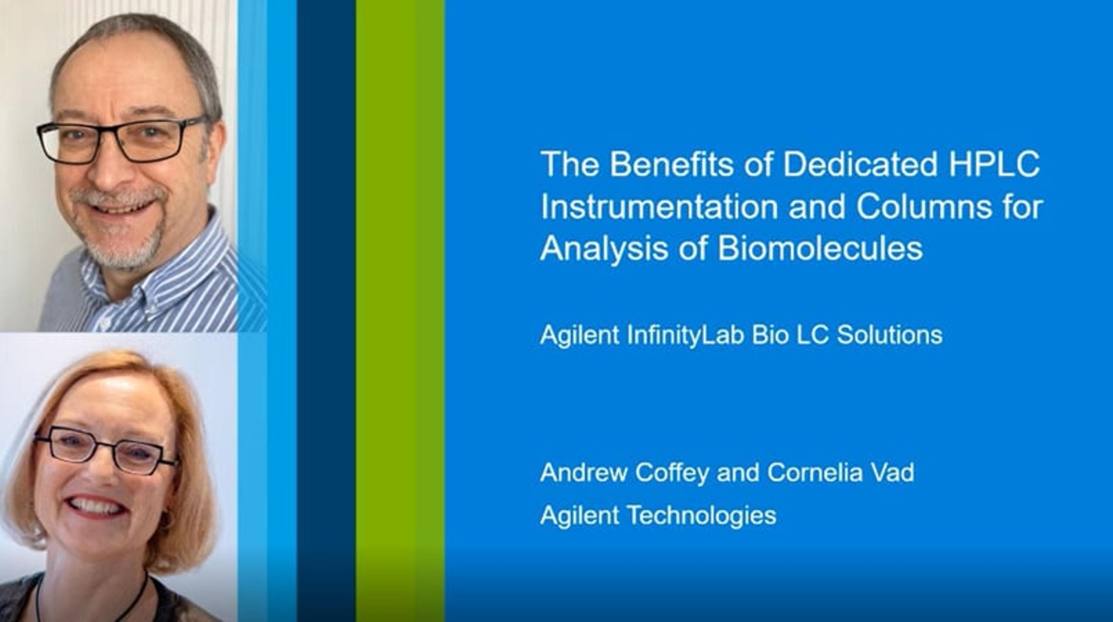 The benefits of dedicated HPLC instrumentation and columns for analysis of biomolecules The benefits of dedicated HPLC instrumentation and columns for analysis of biomolecules
