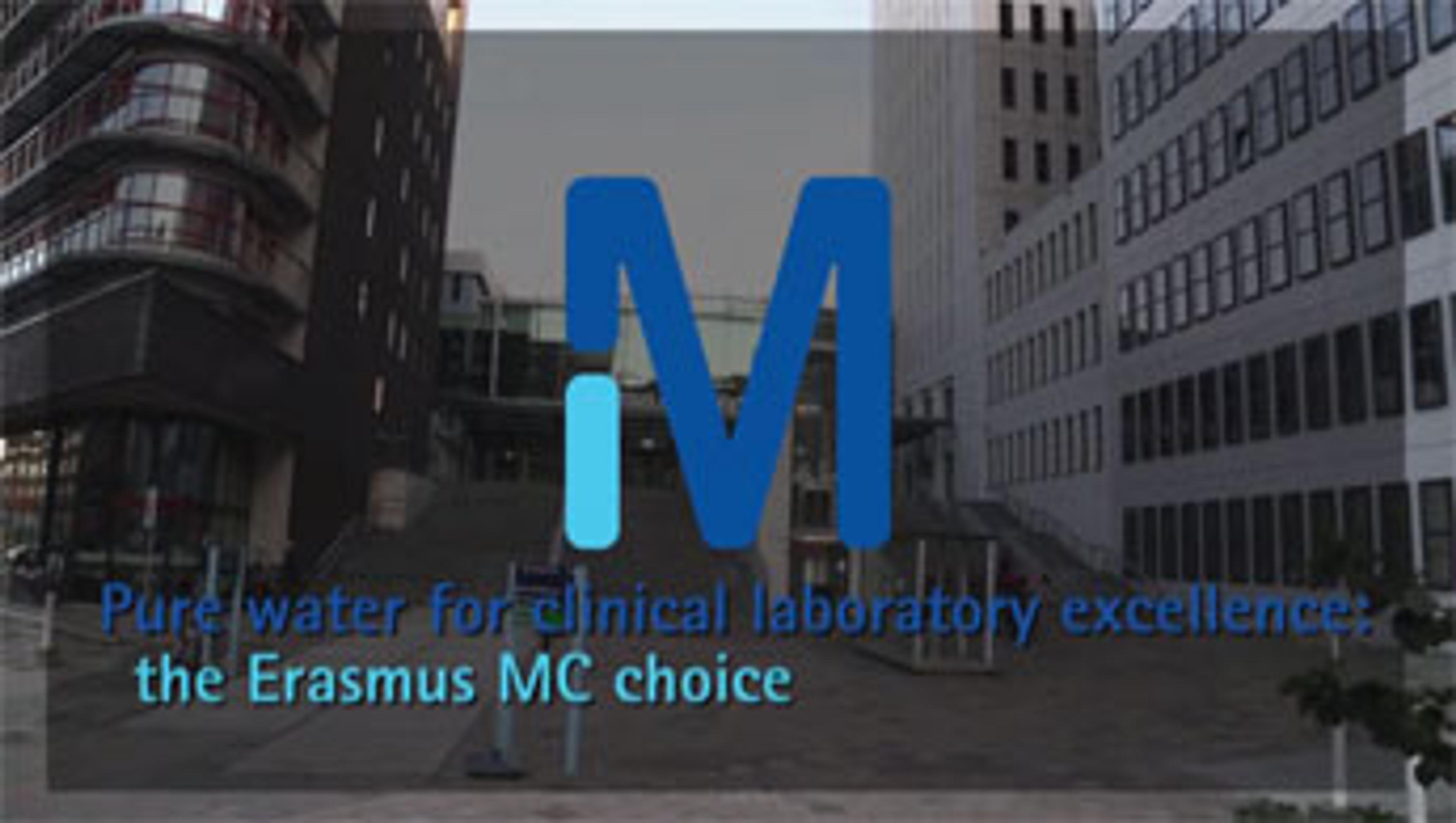 Pure Water for Clinical Laboratory Excellence: Erasmus MC Chooses EMD Millipore Pure Water for Clinical Laboratory Excellence: Erasmus MC Chooses EMD Millipore