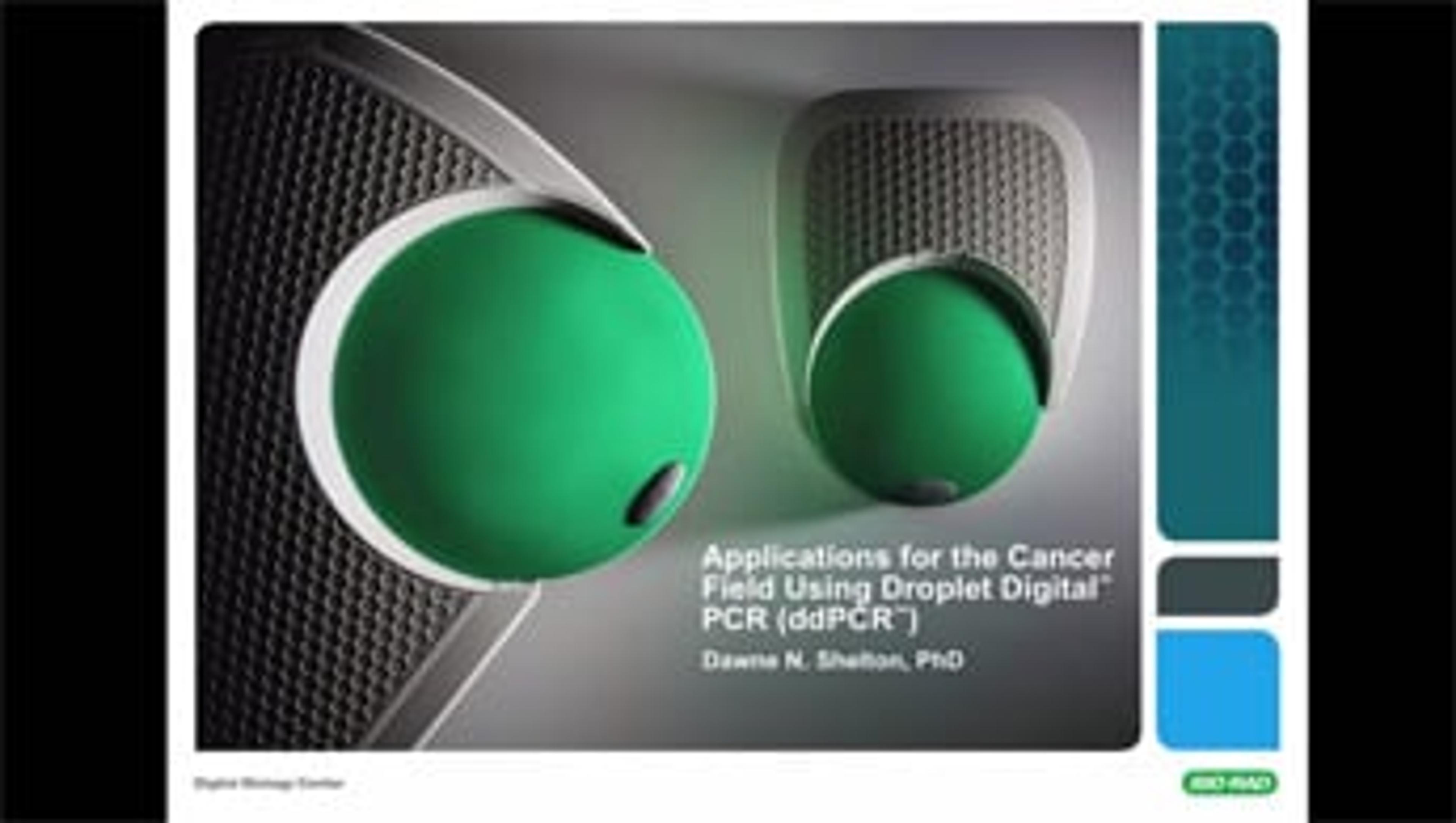 Using Droplet Digital™ PCR for Cancer and Liquid Biopsy Studies Using Droplet Digital™ PCR for Cancer and Liquid Biopsy Studies