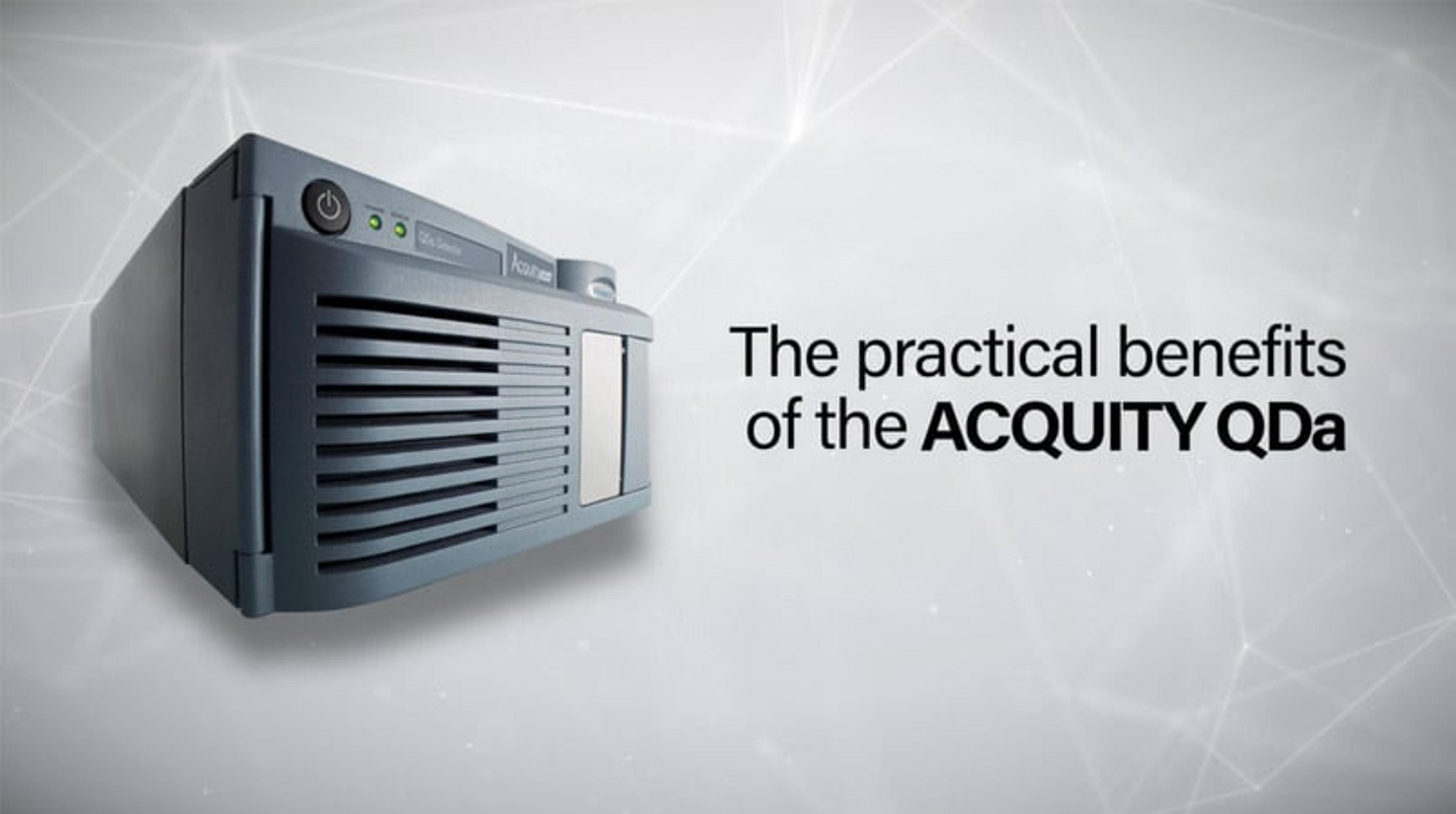The practical benefits of the ACQUITY QDa Detector The practical benefits of the ACQUITY QDa Detector