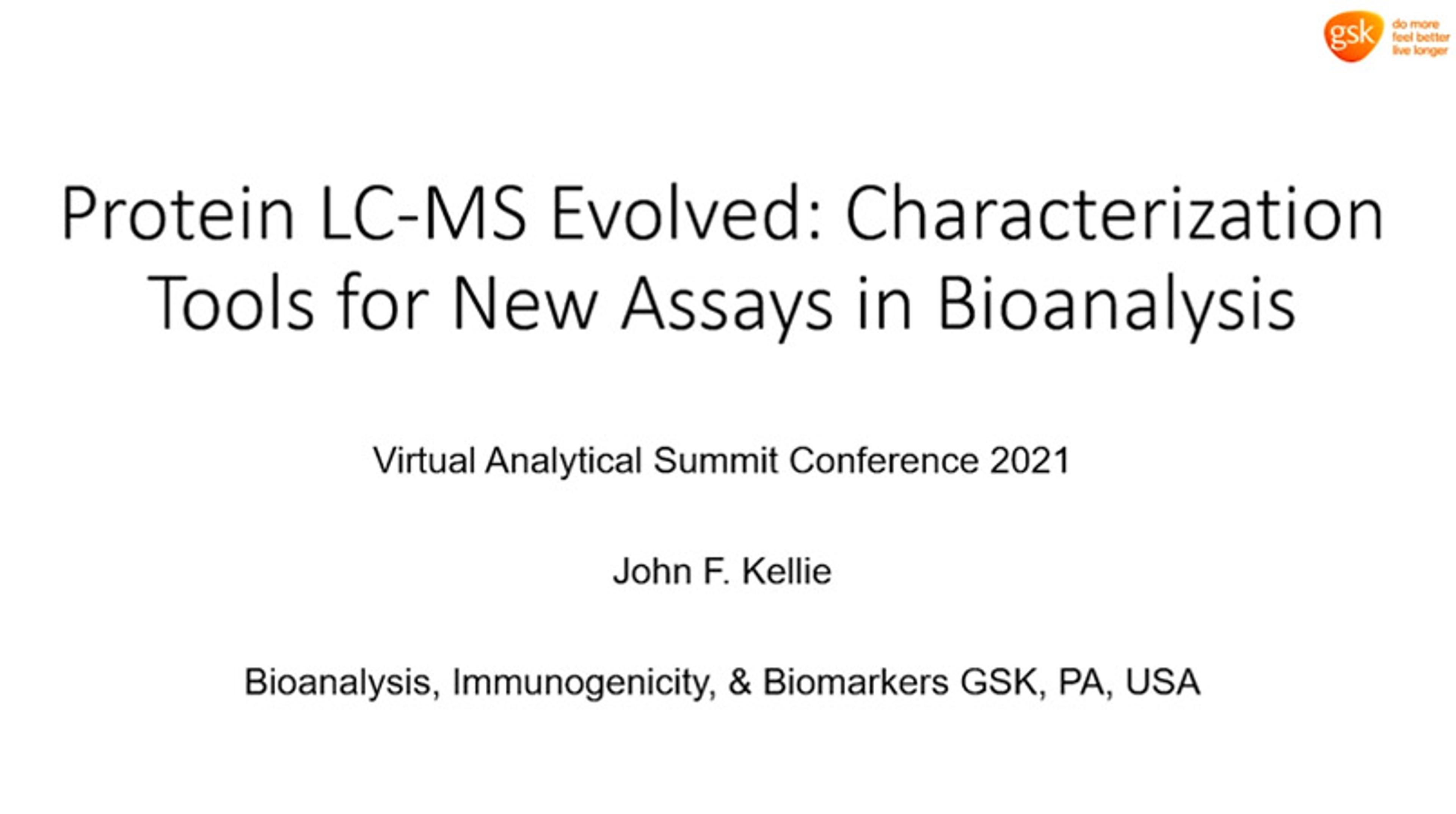Protein LC-MS evolved: Characterization tools for new assays in bioanalysis Protein LC-MS evolved: Characterization tools for new assays in bioanalysis