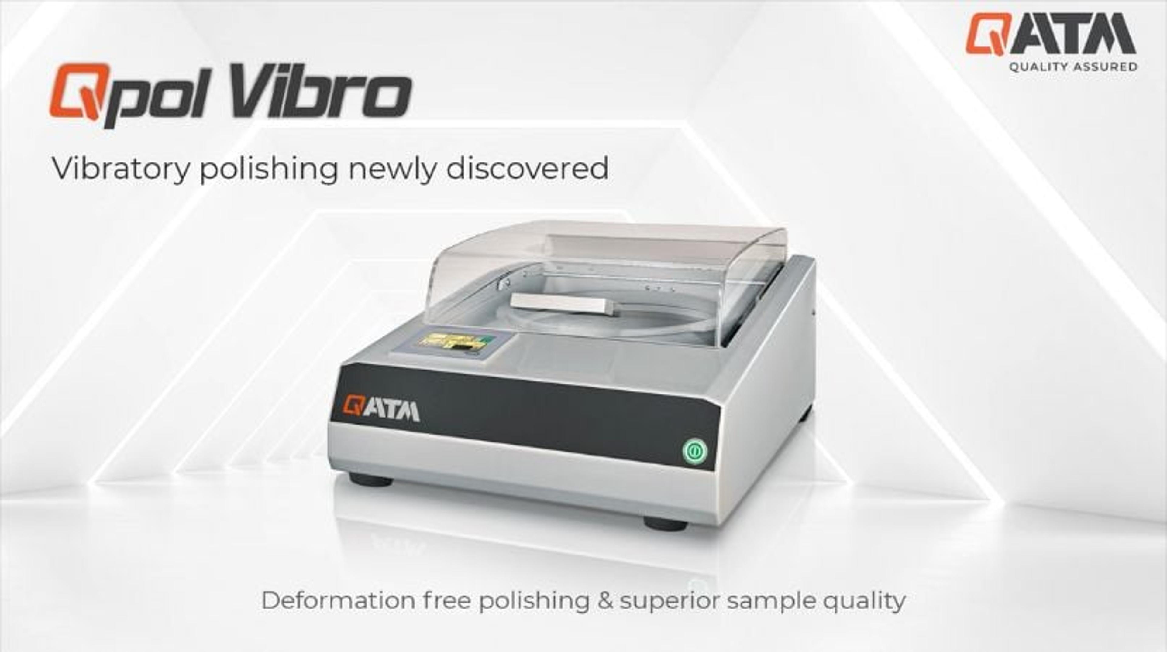 Qpol Vibro: A gentle vibratory polishing device for metallographic sample preparation Qpol Vibro: A gentle vibratory polishing device for metallographic sample preparation