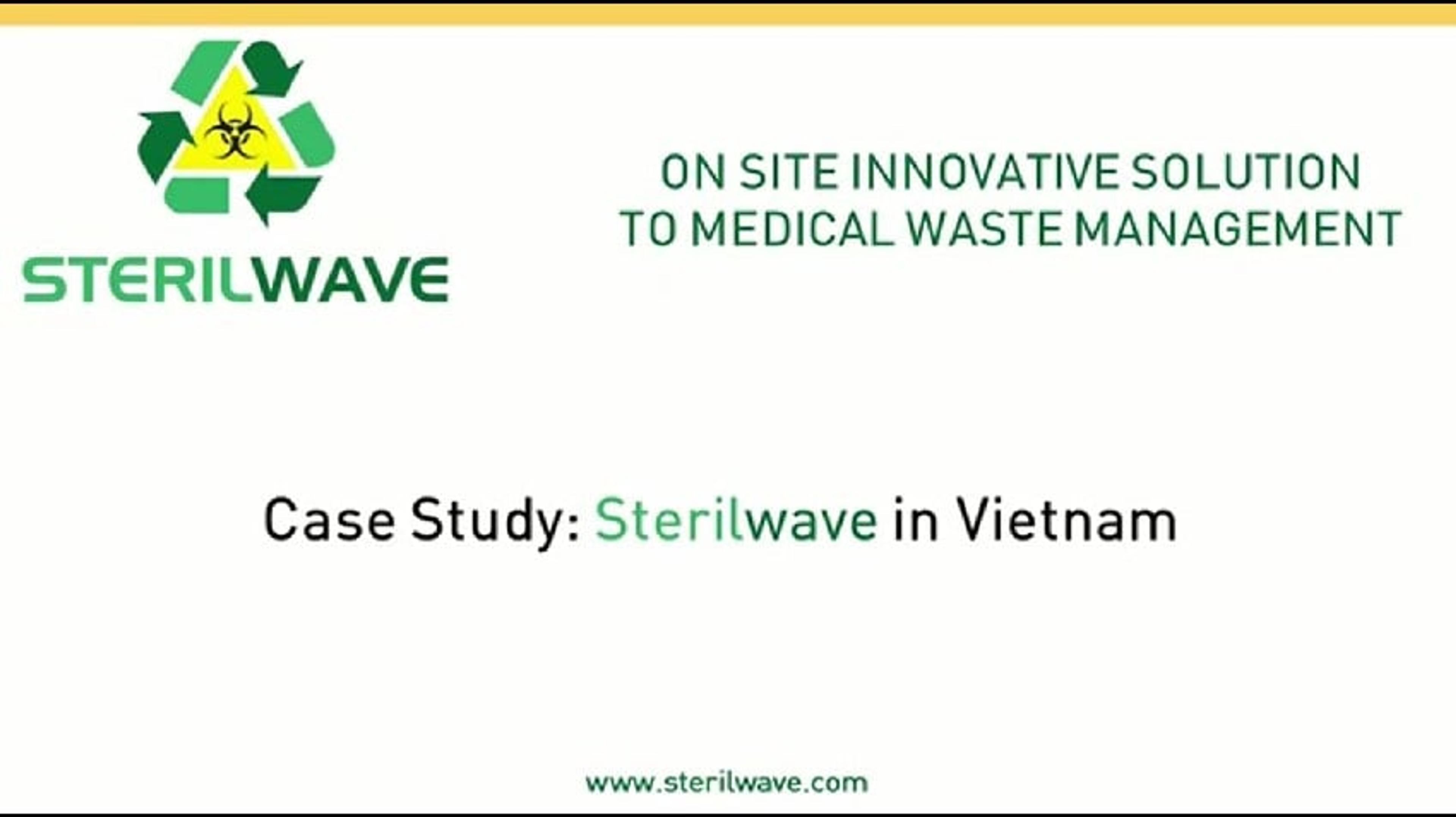 Case Study: Sterilwave® Selected by The World Bank for Vietnam Hospitals Case Study: Sterilwave® Selected by The World Bank for Vietnam Hospitals