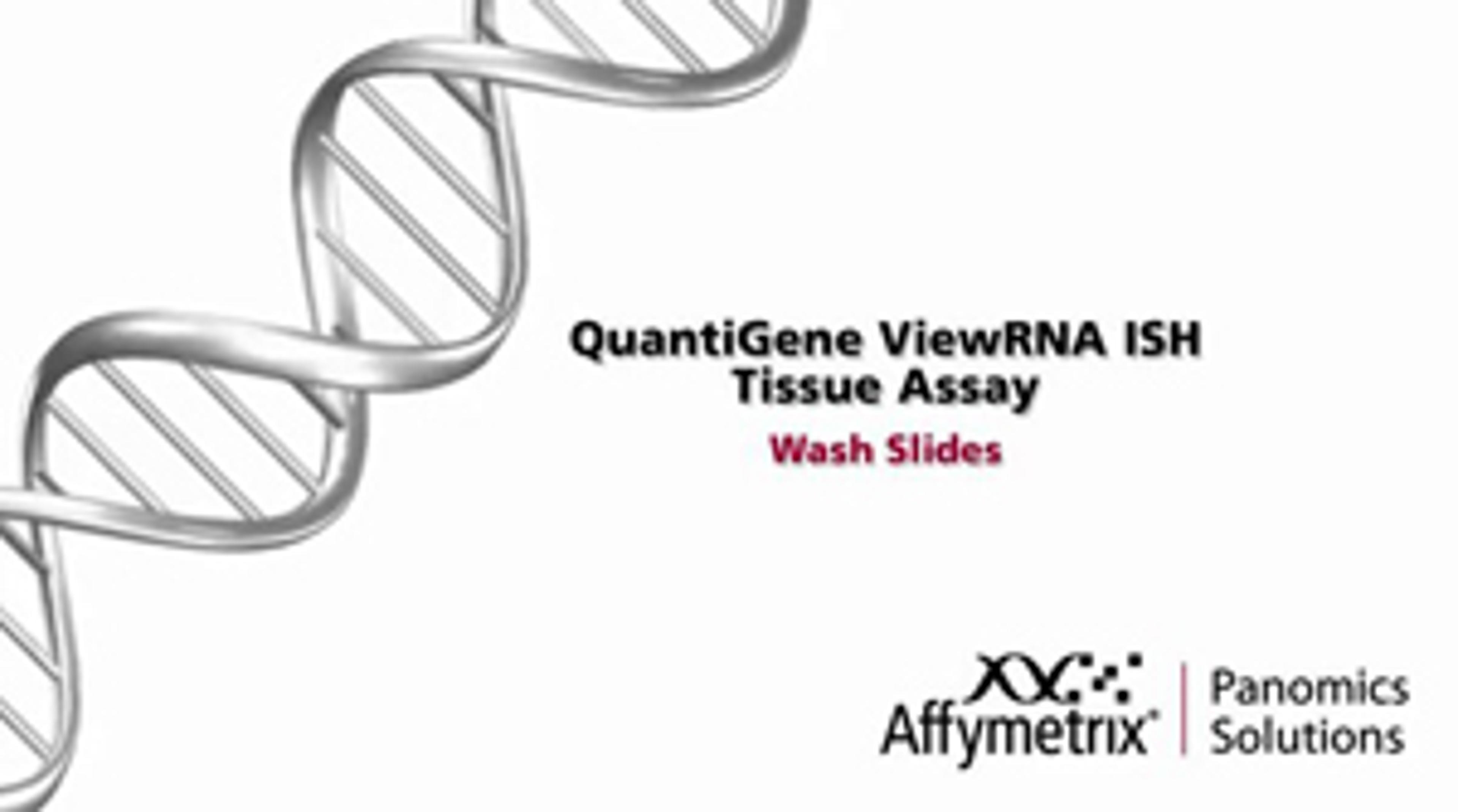 Washing Slides After RNA Hybridization for QuantiGene Washing Slides After RNA Hybridization for QuantiGene