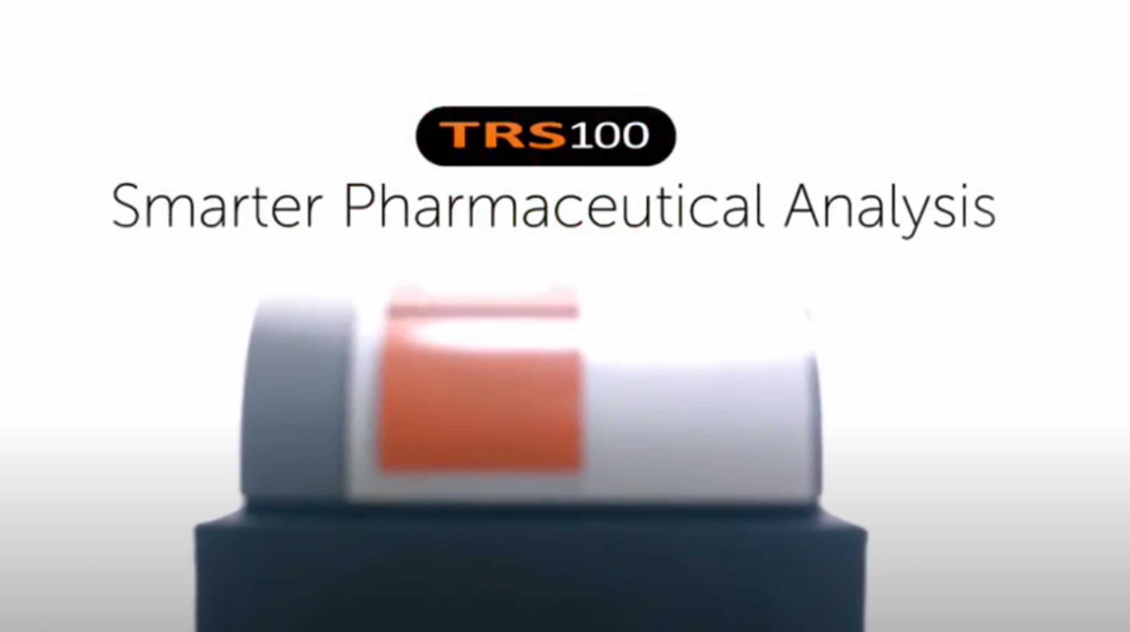 Smarter pharmaceutical analysis with TRS100 Smarter pharmaceutical analysis with TRS100