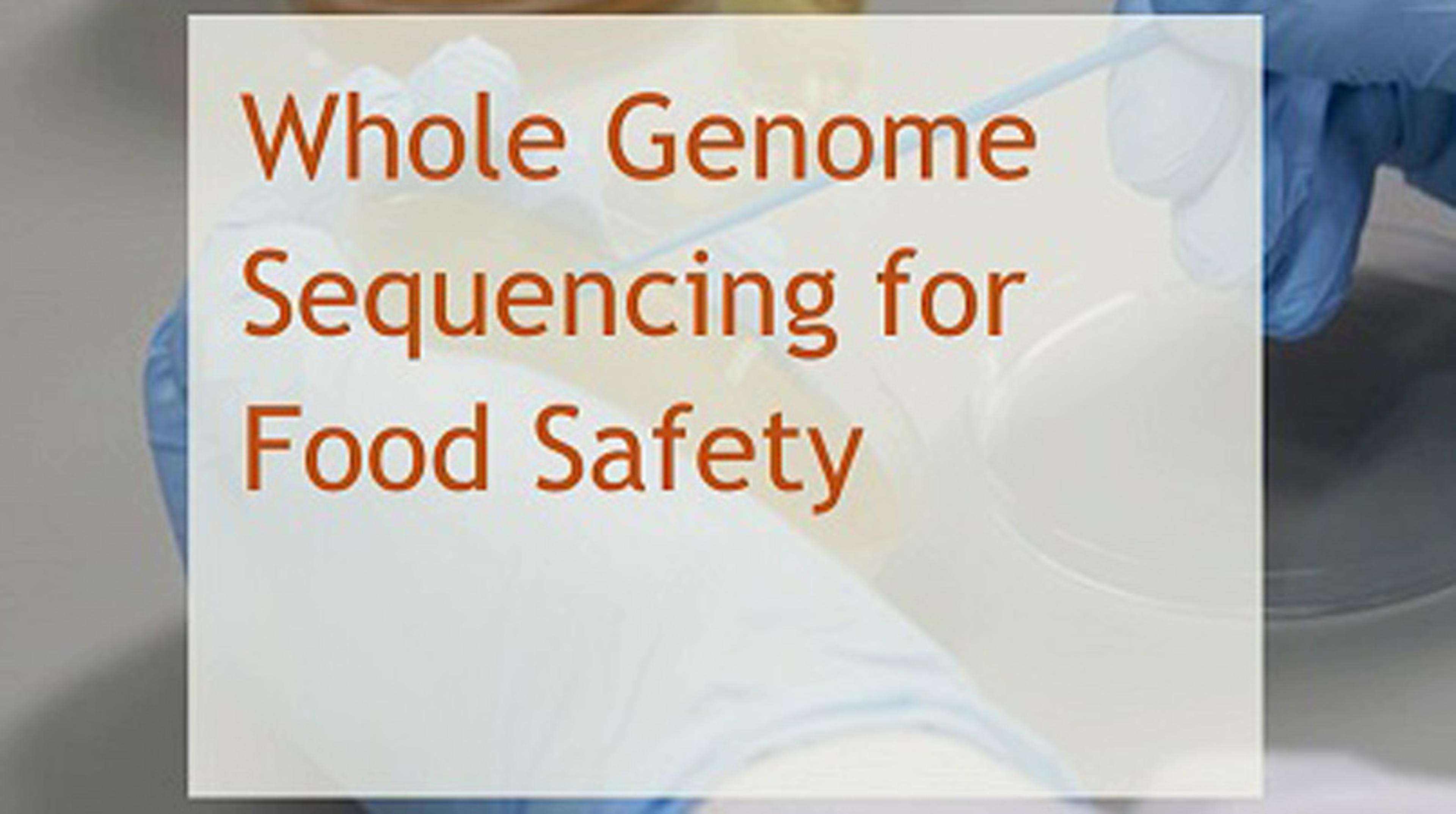How to Use Whole Genome Sequencing for Food Safety How to Use Whole Genome Sequencing for Food Safety